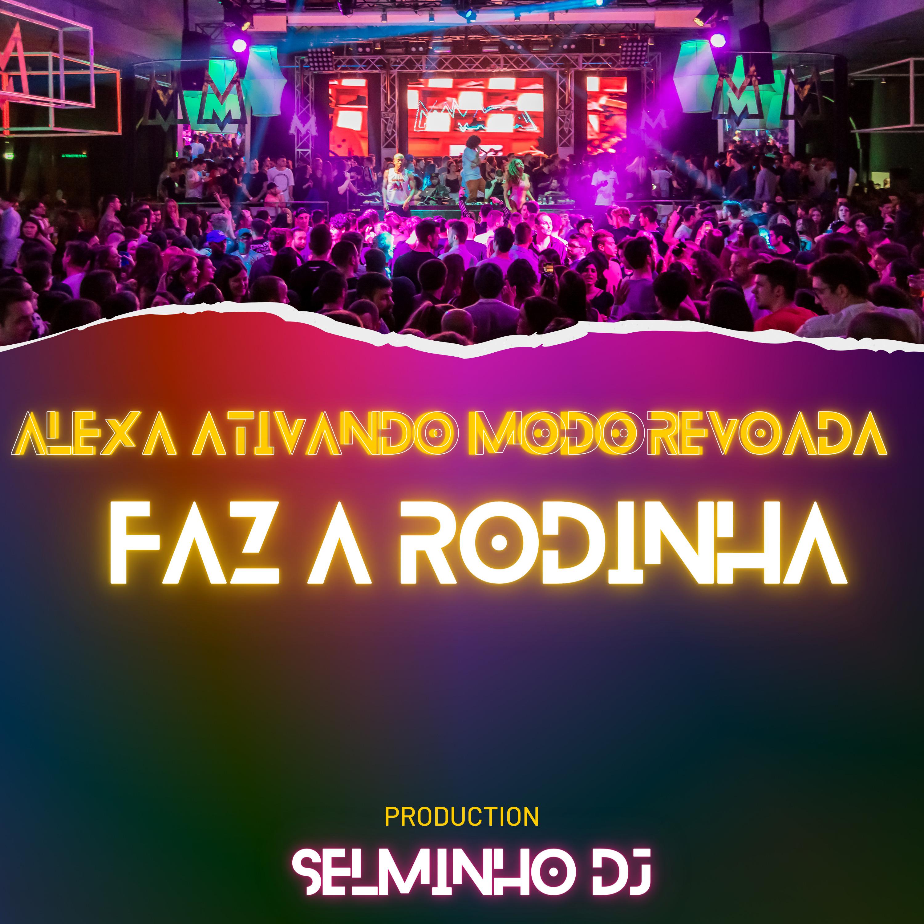 Постер альбома Alexa Ativando Modo Revoada - Faz a Rodinha