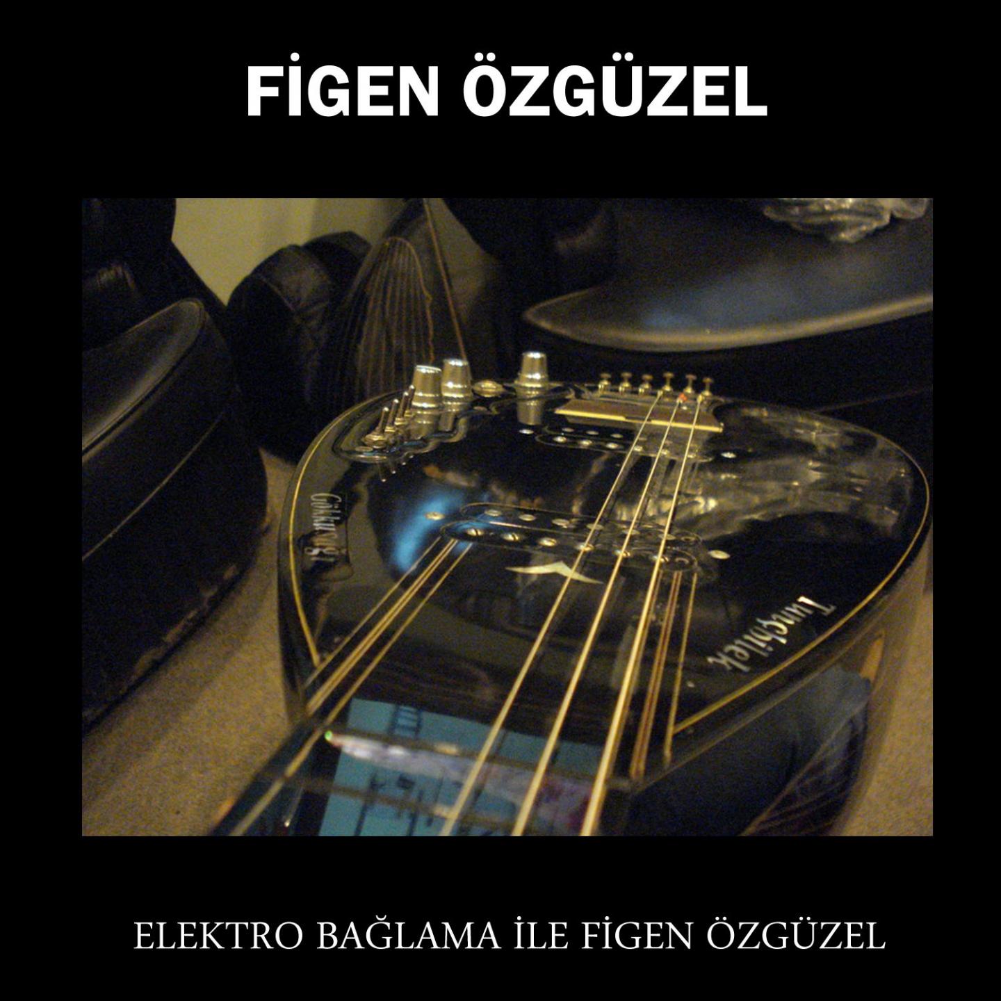 Постер альбома Elektro Bağlama İle Figen Özgüzel