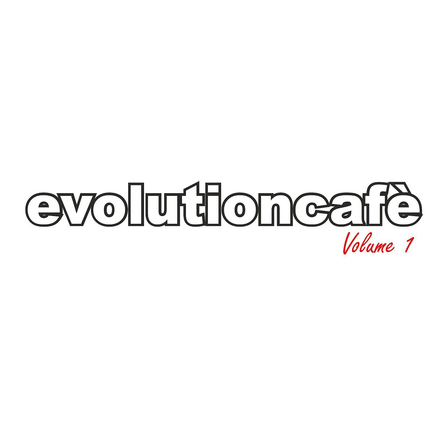 Постер альбома Evolution Cafe' Volume 1