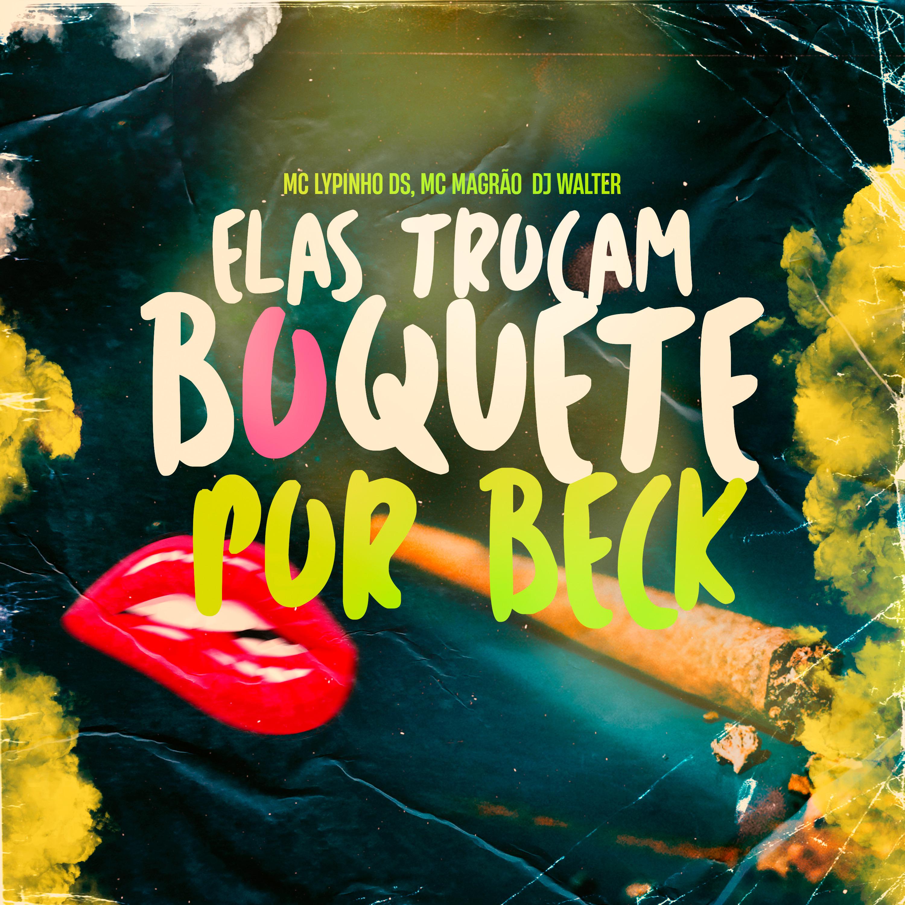 Постер альбома Elas Trocam Boquete por Beck