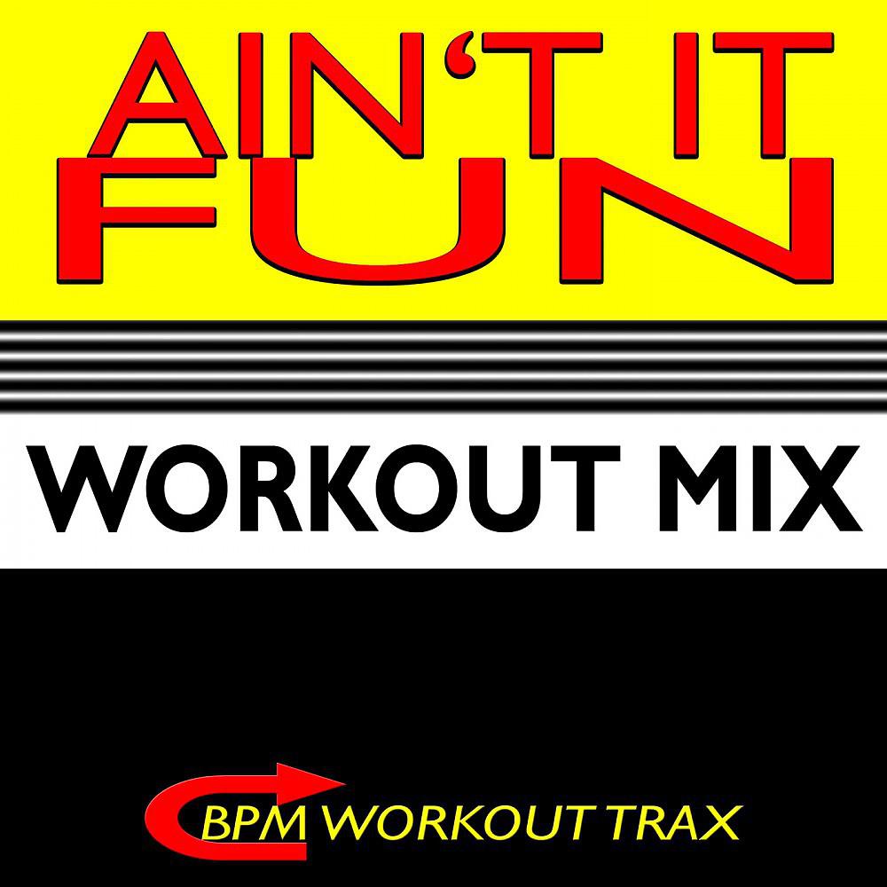 Постер альбома Ain't It Fun (Workout Mix)