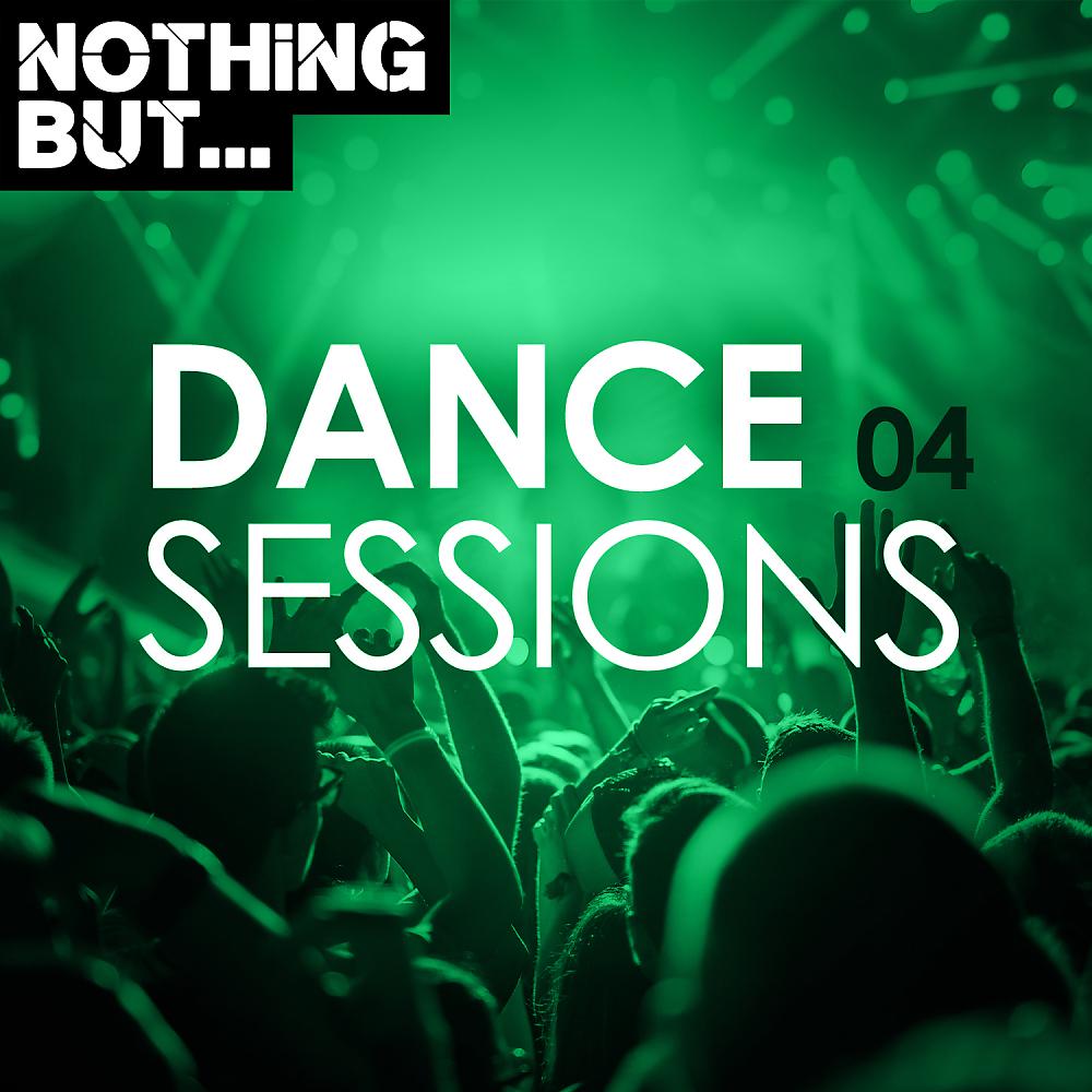 Постер альбома Nothing But... Dance Sessions, Vol. 04