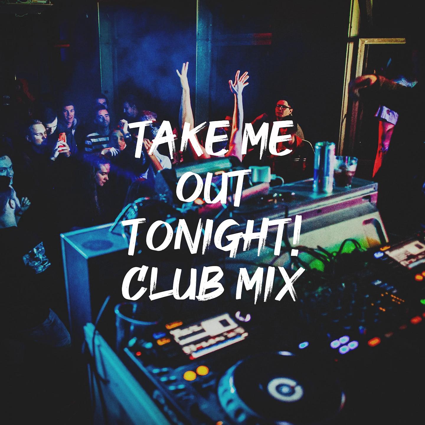 Постер альбома Take Me out Tonight! Club Mix