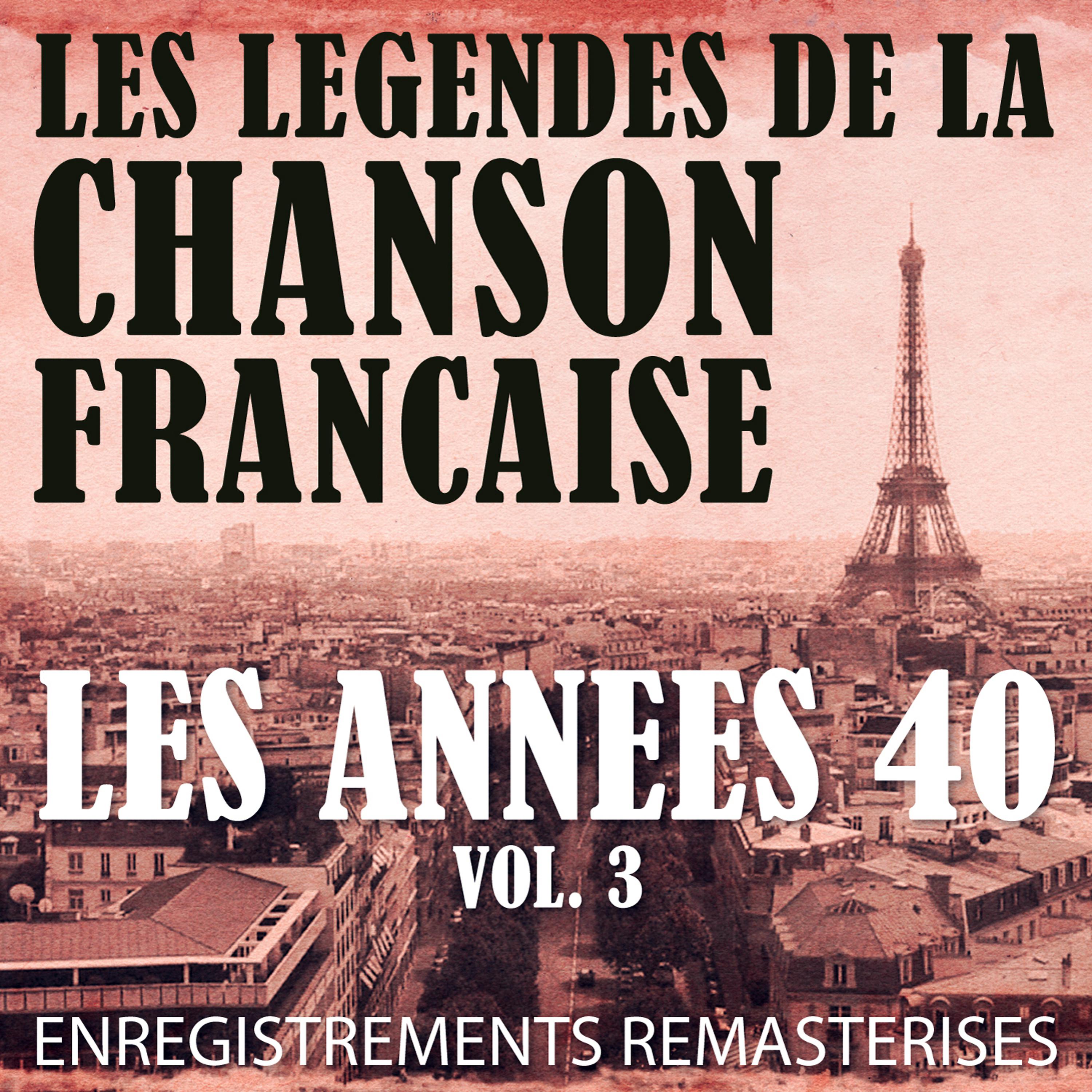 Постер альбома Les Années 40 Vol. 3 - Les Légendes De La Chanson Française (French Music Legends Of The 40's)