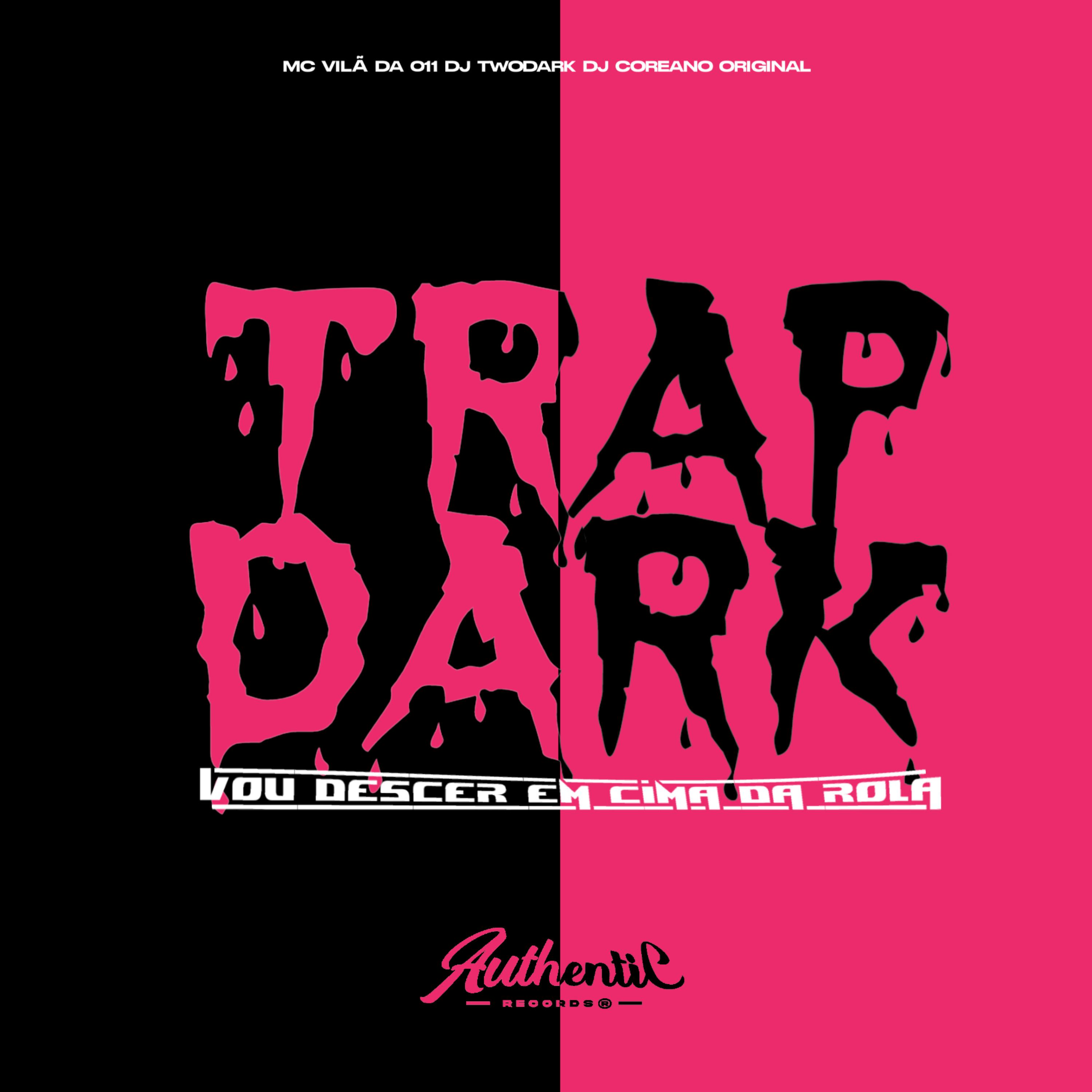 Постер альбома Trap Dark - Vou Descer em Cima da Rola