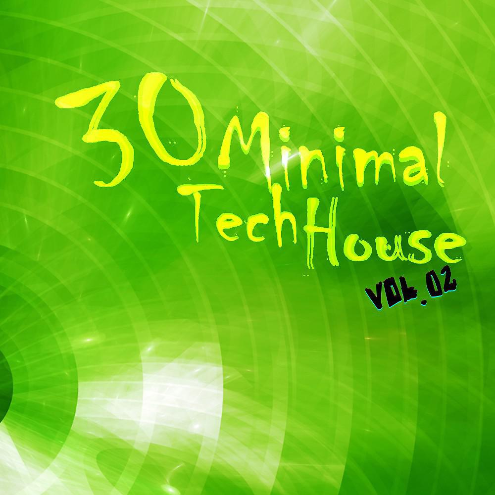 Постер альбома 30 Minimal Tech House Vol.02