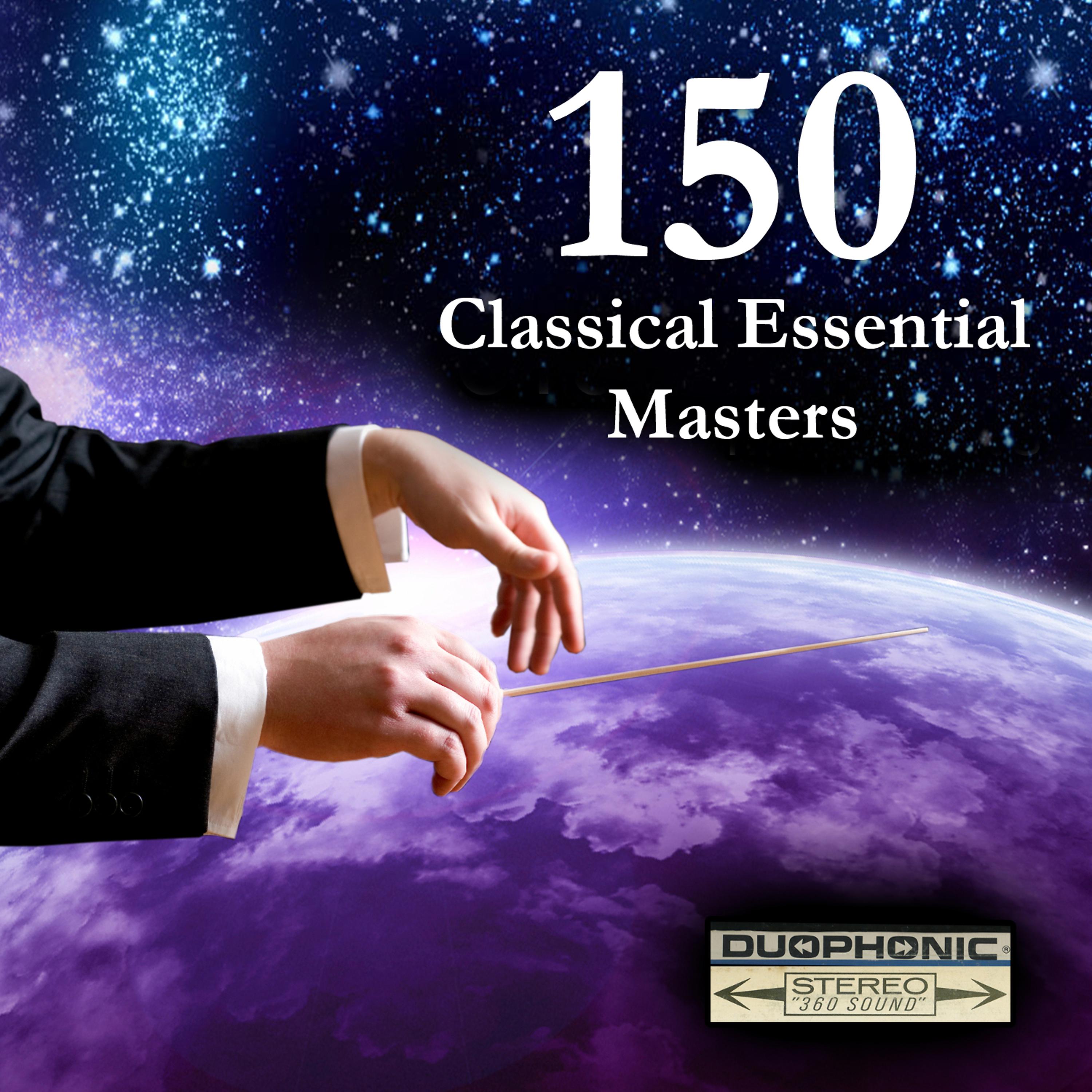 Постер альбома 150 Classical Essential Masters