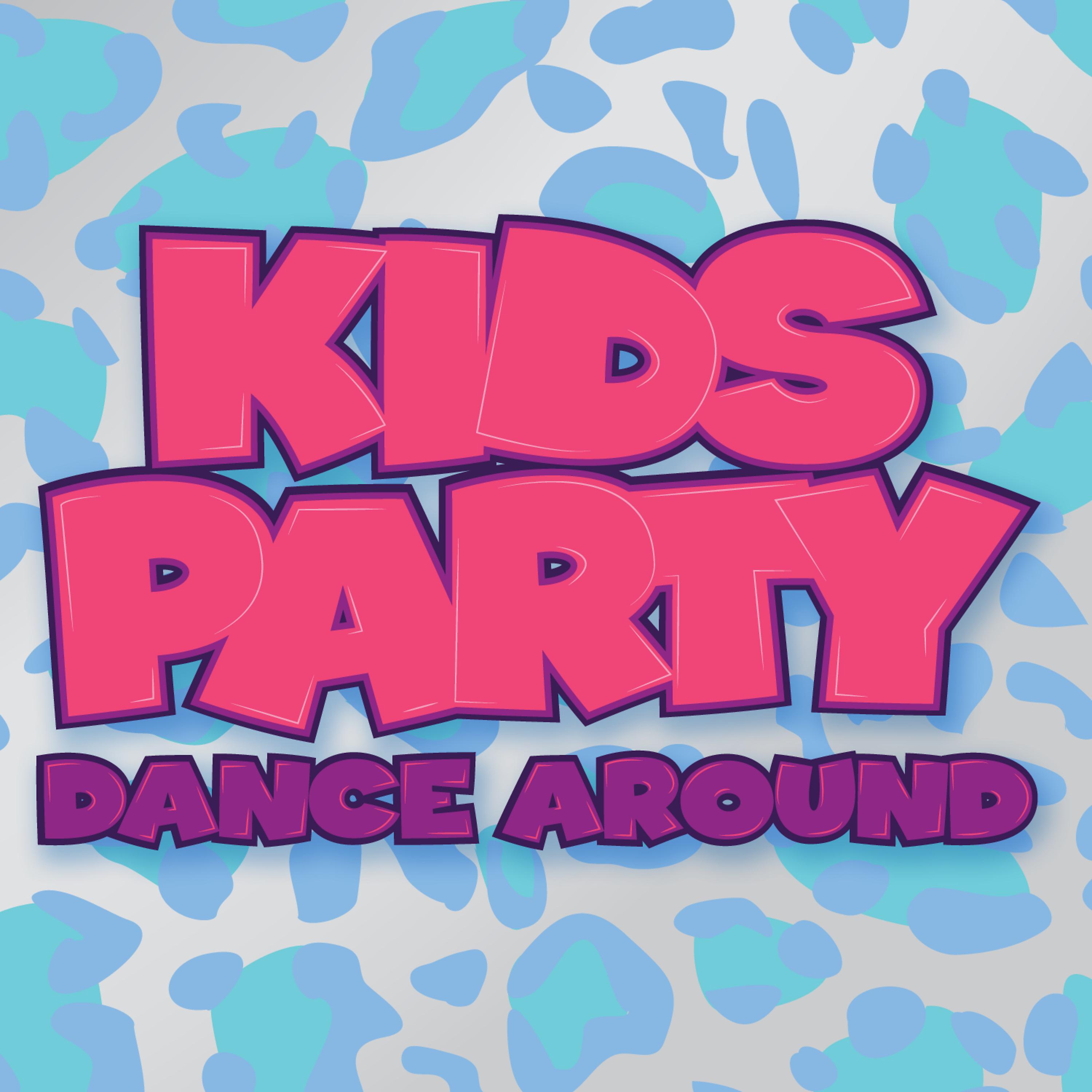 Постер альбома Kids Party: Dance Around