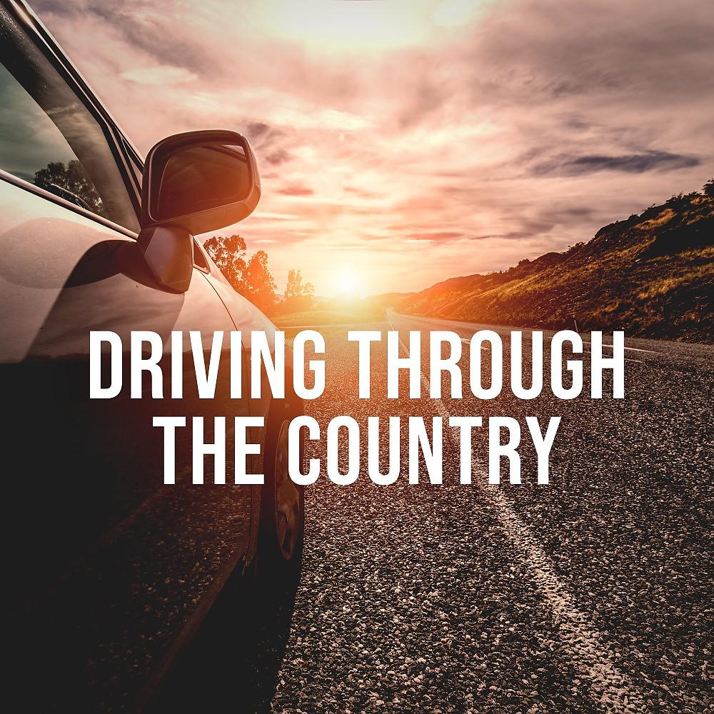Постер альбома Driving Through the Country: Soundscape of a Relaxed Driving in the Back Country