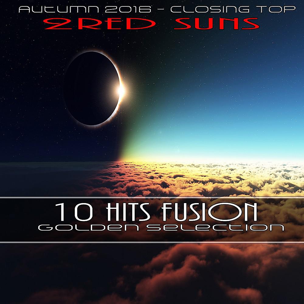 Постер альбома 10 Hits Fusion Golden Selection (Autumn 2016 - Closing Top)