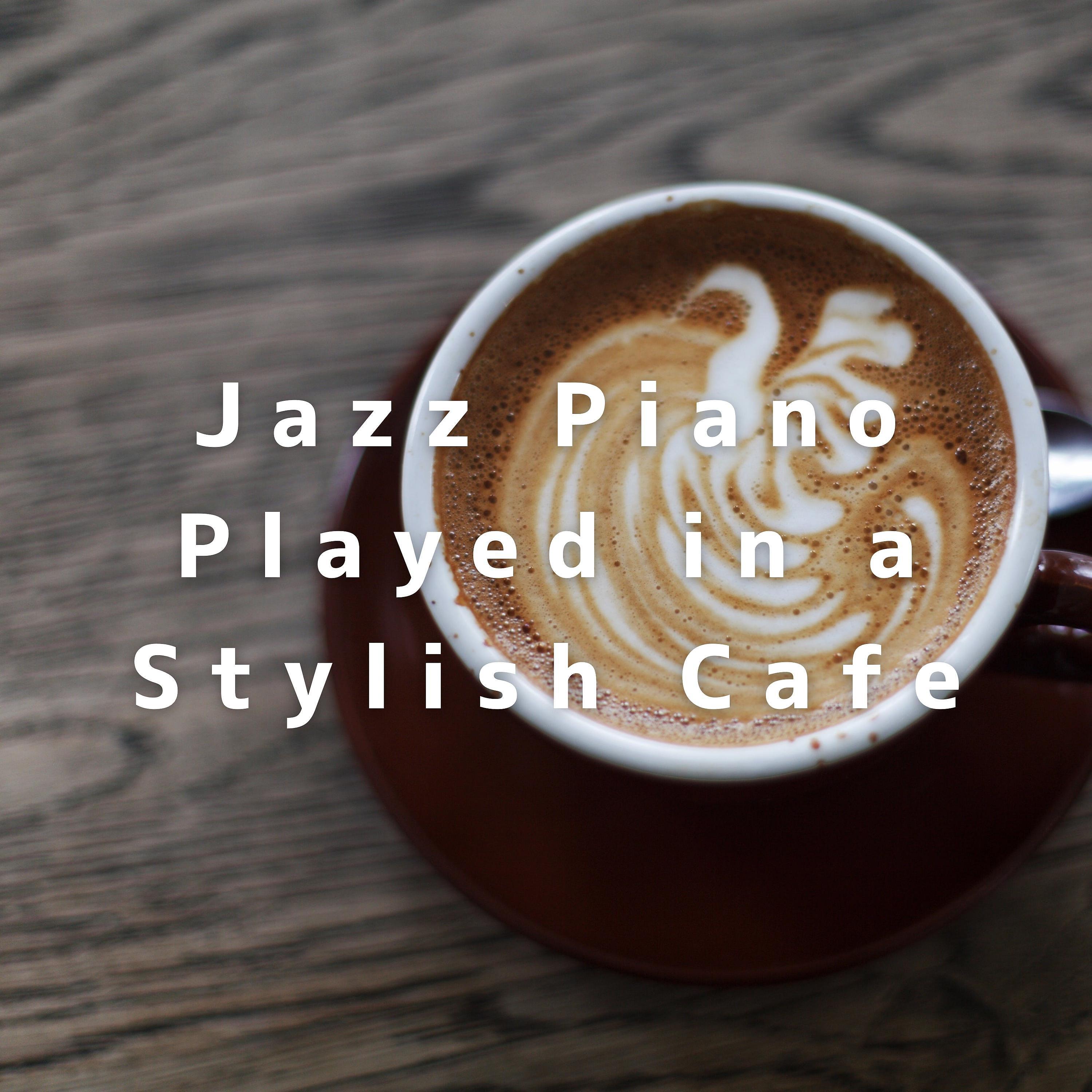 Постер альбома Jazz Piano Played in a Stylish Cafe