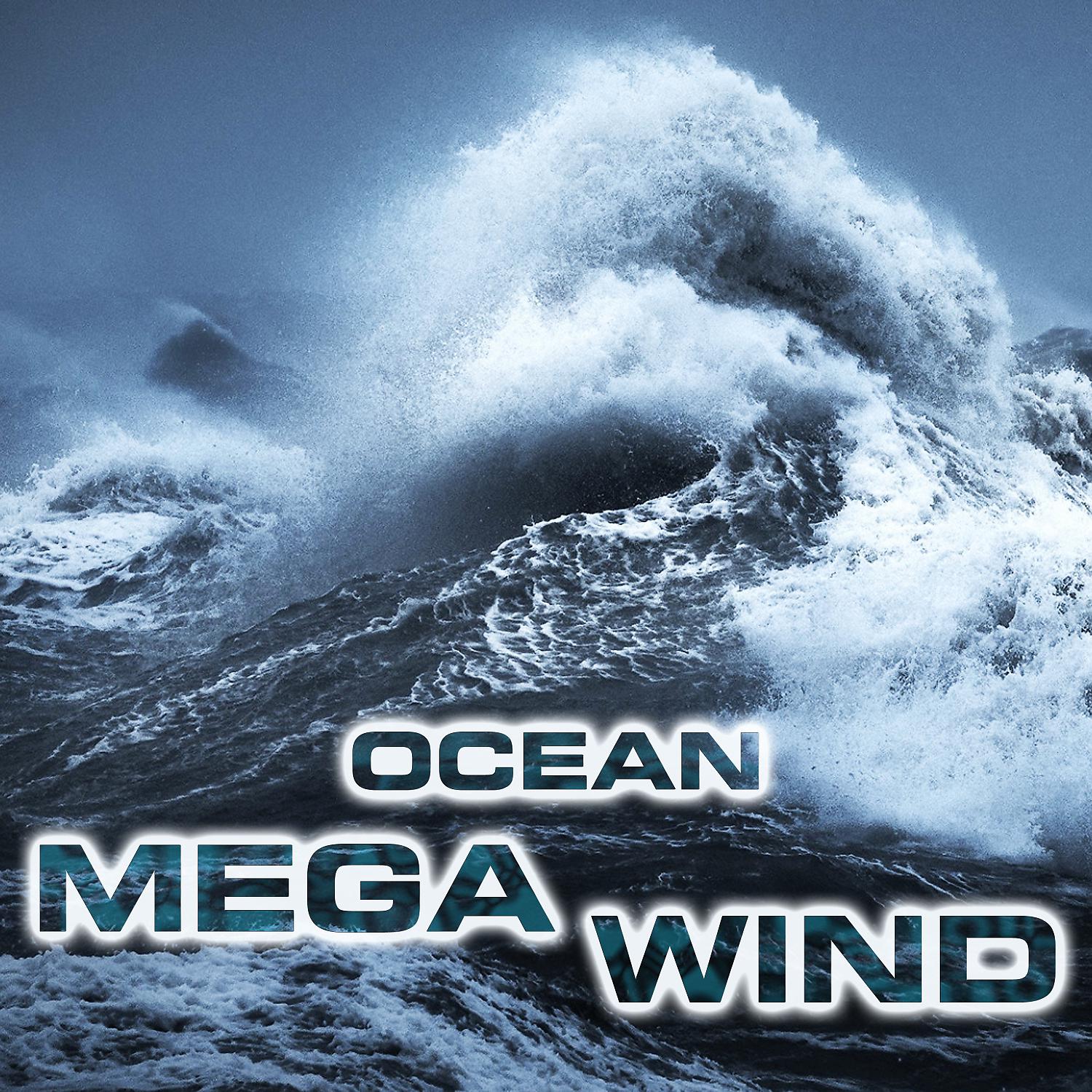 Постер альбома Ocean Mega Wind (feat. White Noise Sound FX, Wind Atmosphere Sounds, Wind White Noise FX, Atmospheres White Noise Sounds, Ocean Storm Sounds & Ocean Sounds FX)