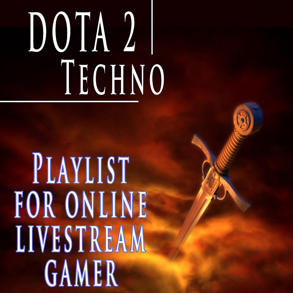 Постер альбома Dota 2 Techno Playlist for Online Livestream Gamer