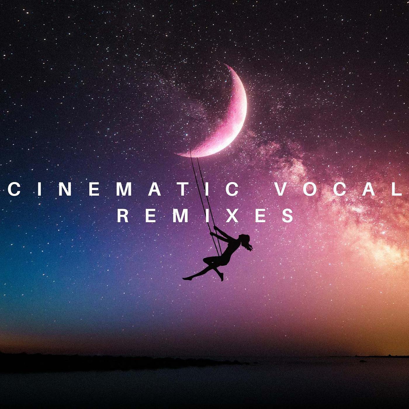 Постер альбома Cinematic Vocal Remixes