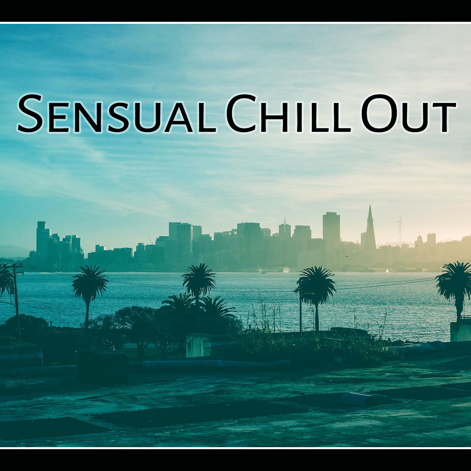 Постер альбома Sensual Chill Out – Soothing Sounds of Chill Out Music, Ibiza Lounge, Restaurant Cocktail, Soft and Slow Lounge Chillout Music