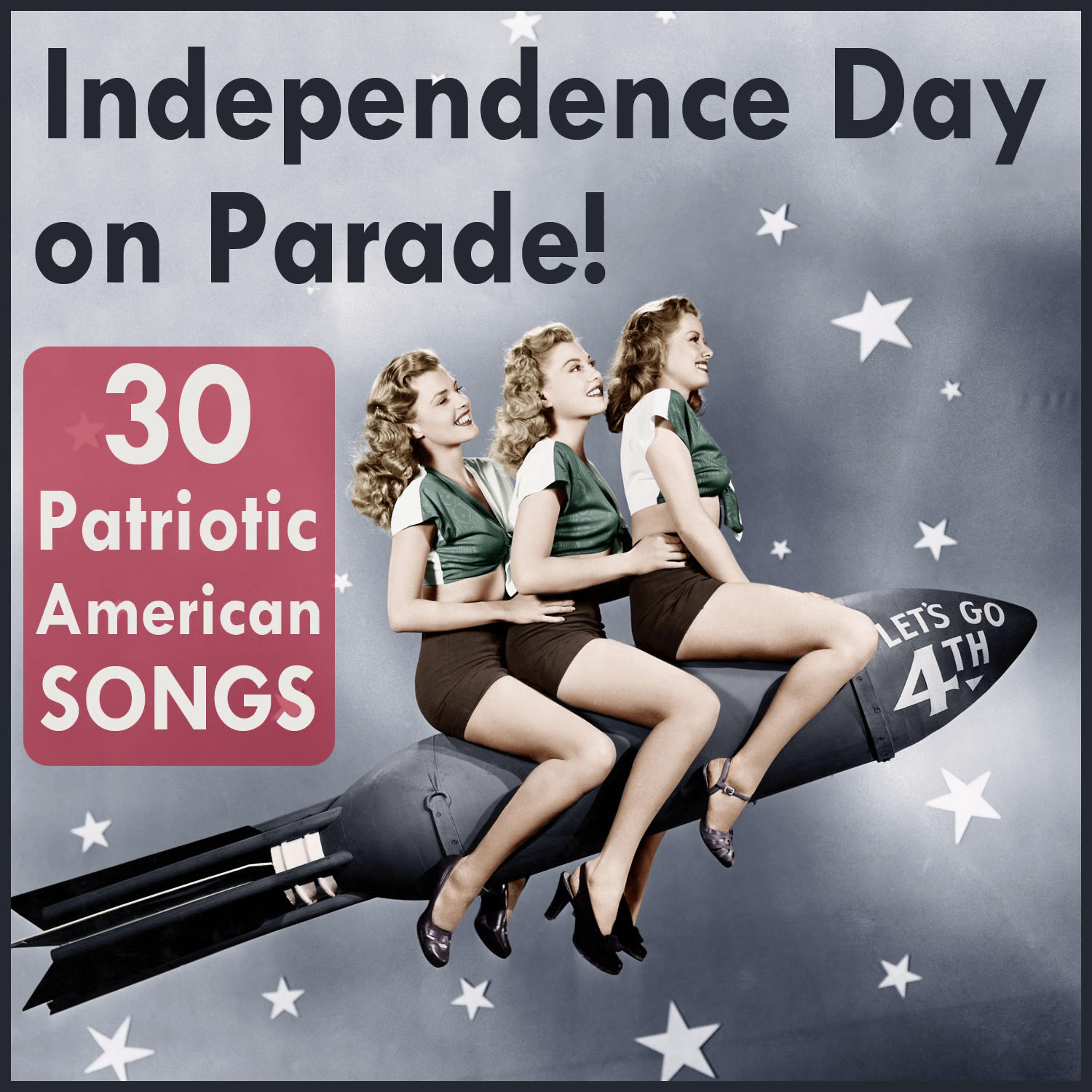 Постер альбома Independence Day Parade: 30 Patriotic American Songs