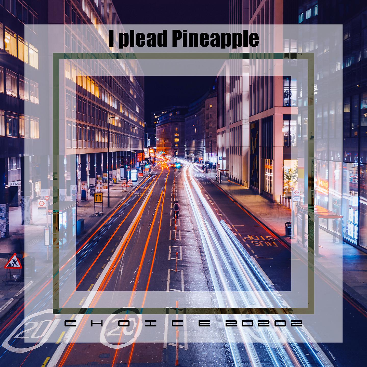 Постер альбома I plead pineapple choice 20202
