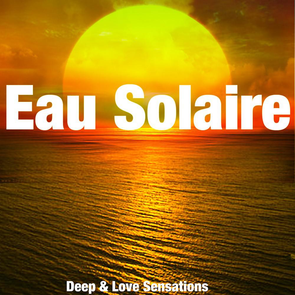 Постер альбома Eau Solaire (Deep & Love Sensations)