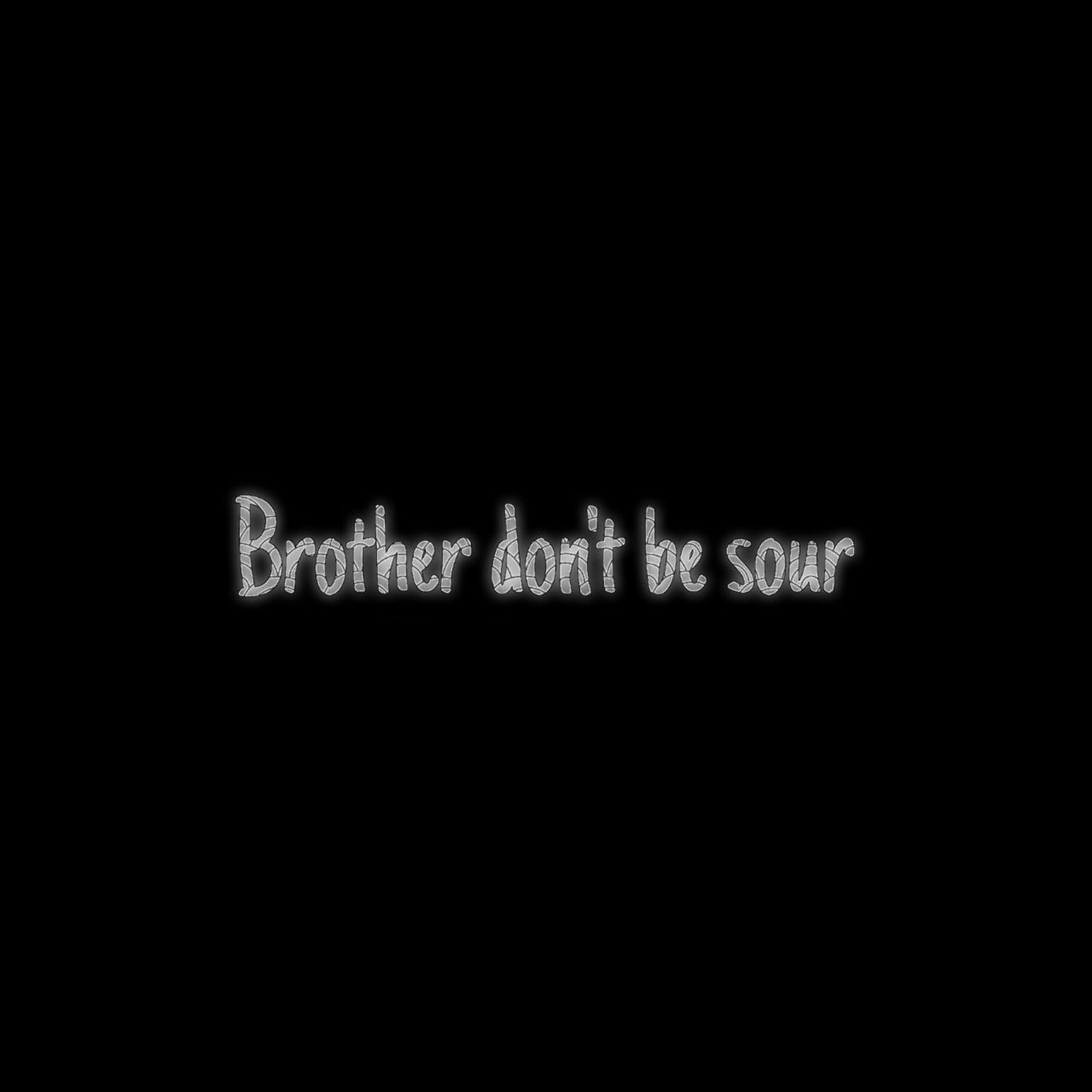 Постер альбома Brother Dont't Sour