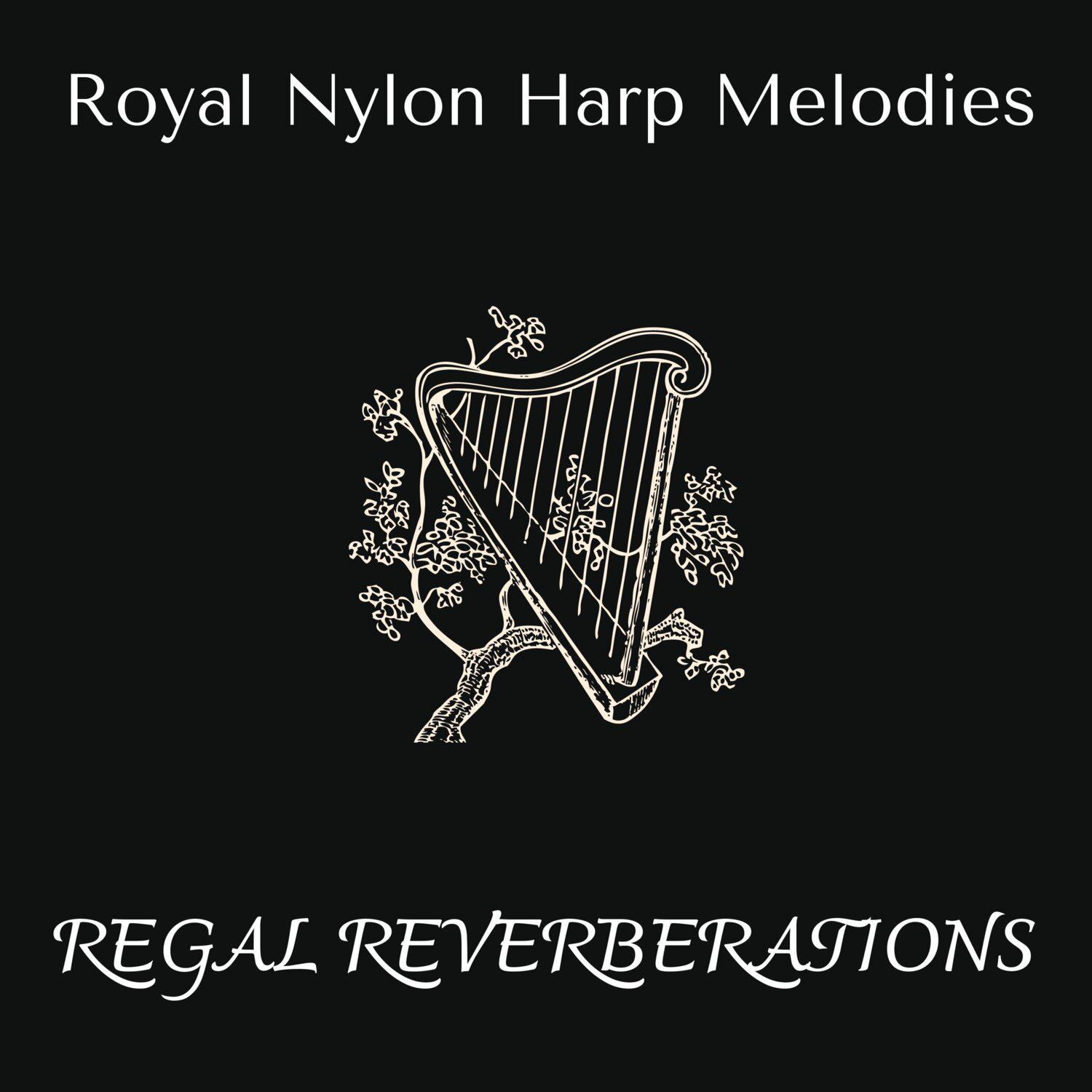 Постер альбома Regal Reverberations - Royal Nylon Harp Melodies