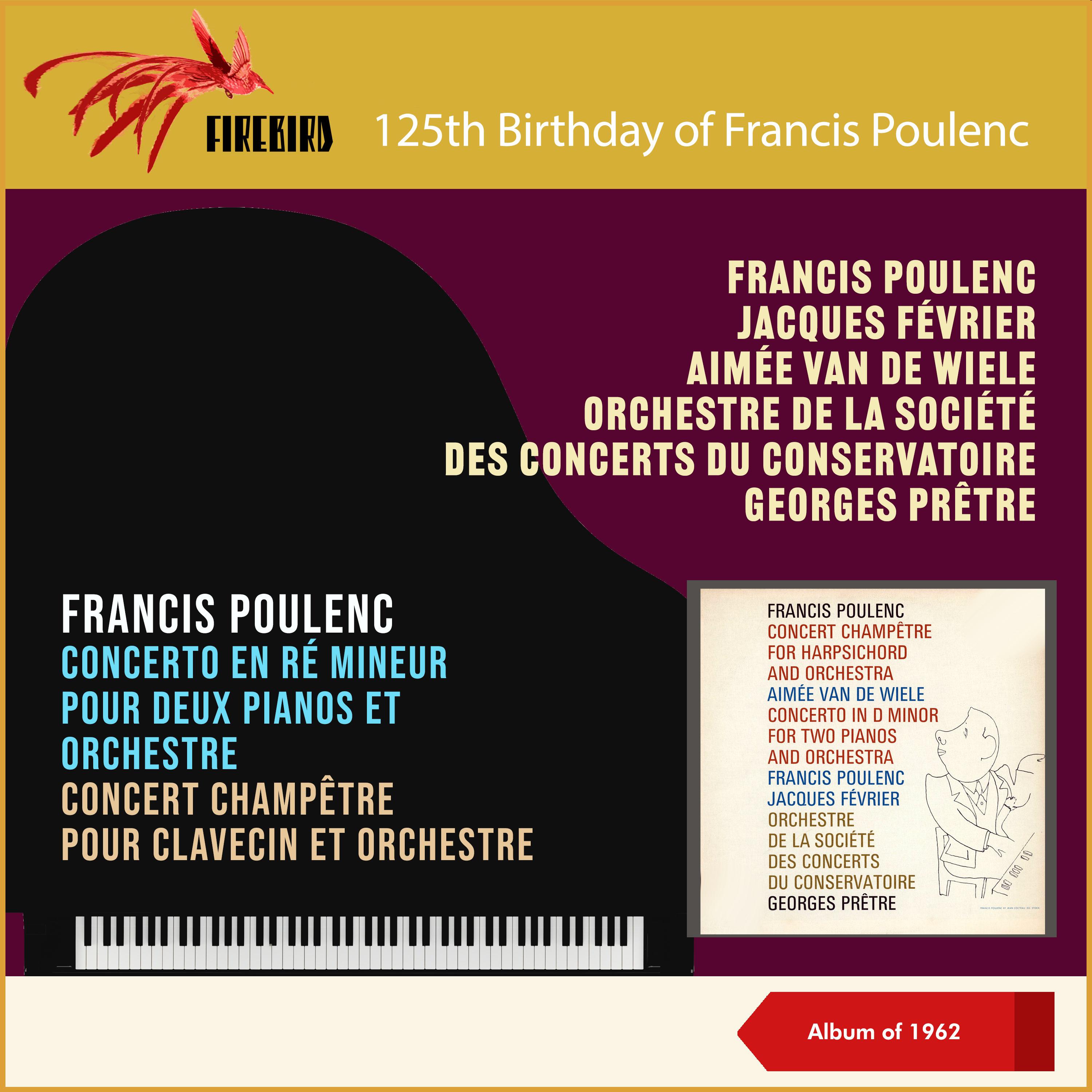 Постер альбома Francis Poulenc: Concerto En Ré Mineur Pour Deux Pianos Et Orchestre - Concert Champêtre Pour Clavecin Et Orchestre