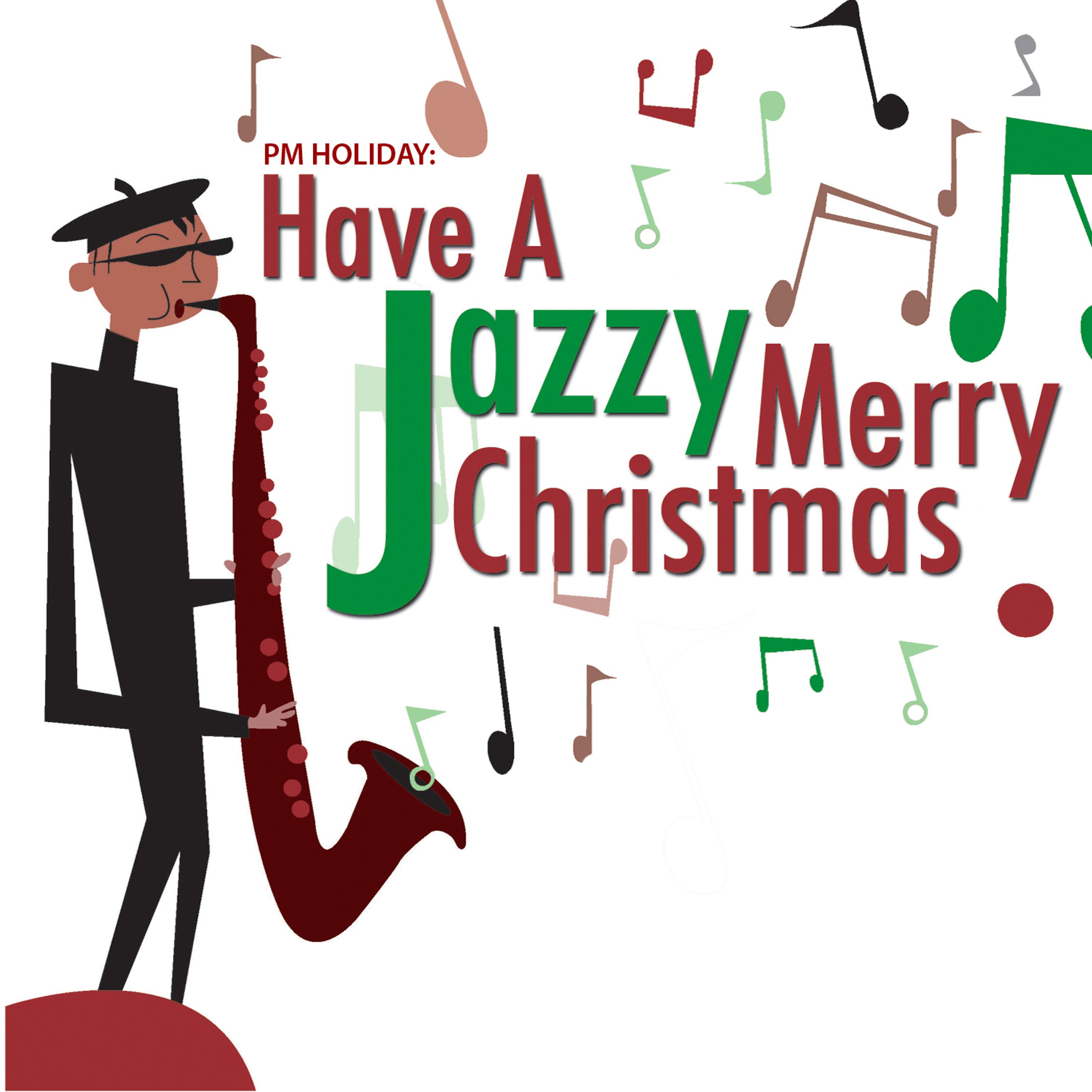 Постер альбома PM Holiday: Have a Jazzy Merry Christmas