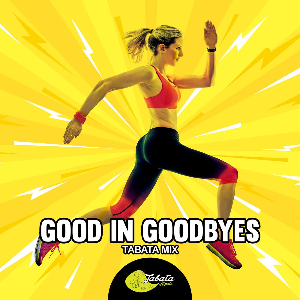 Постер альбома Good In Goodbyes (Tabata Mix)