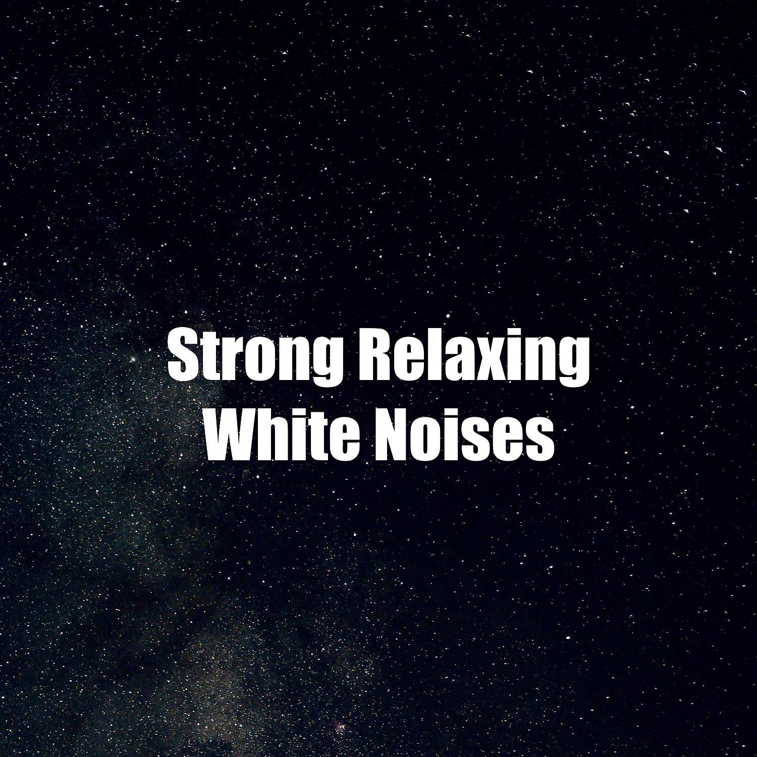 Постер альбома Strong Relaxing White Noises
