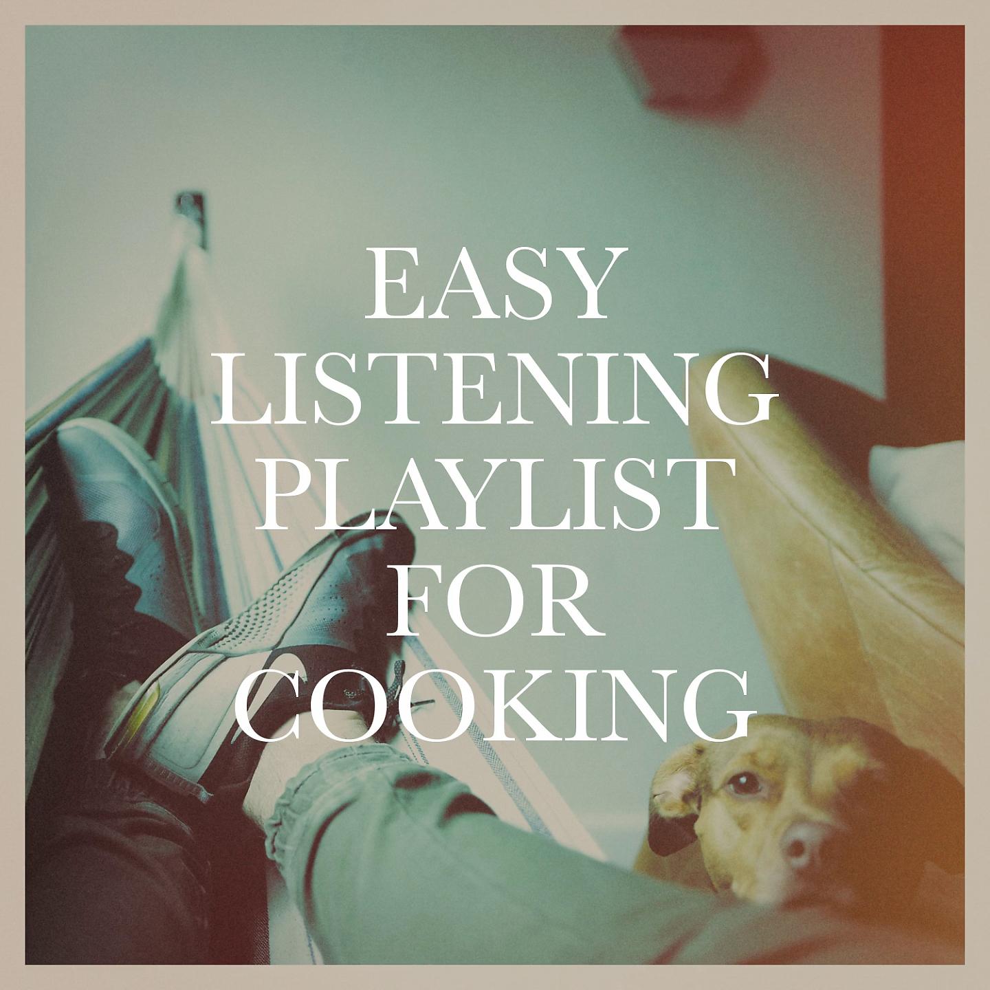 Постер альбома Easy Listening Playlist For Cooking
