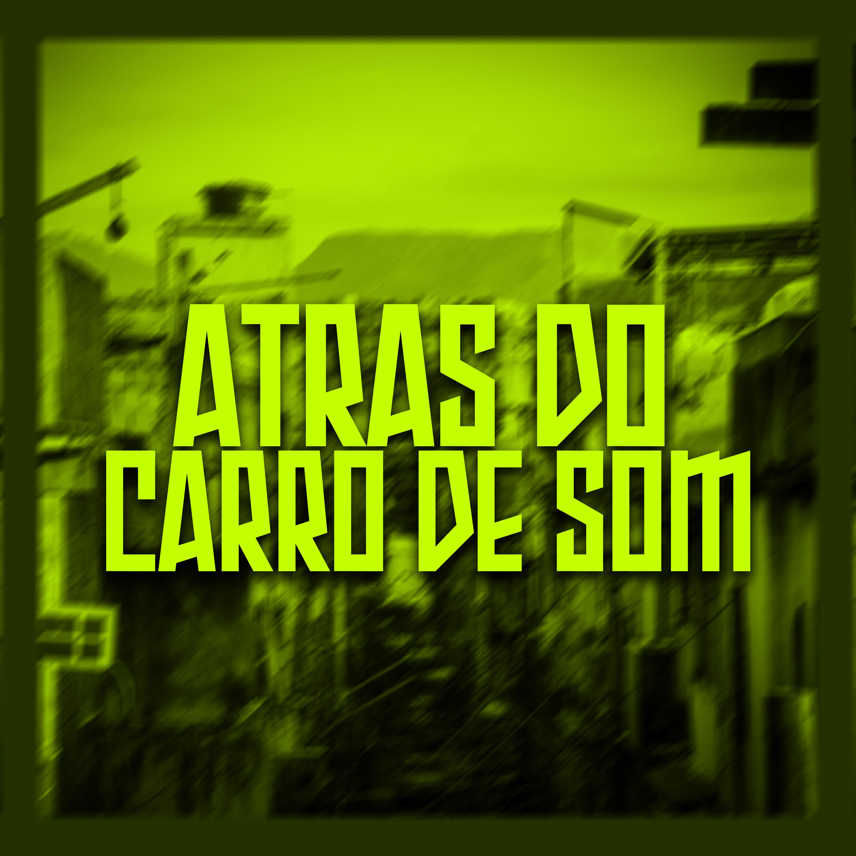 Постер альбома Atrás do Carro de Som