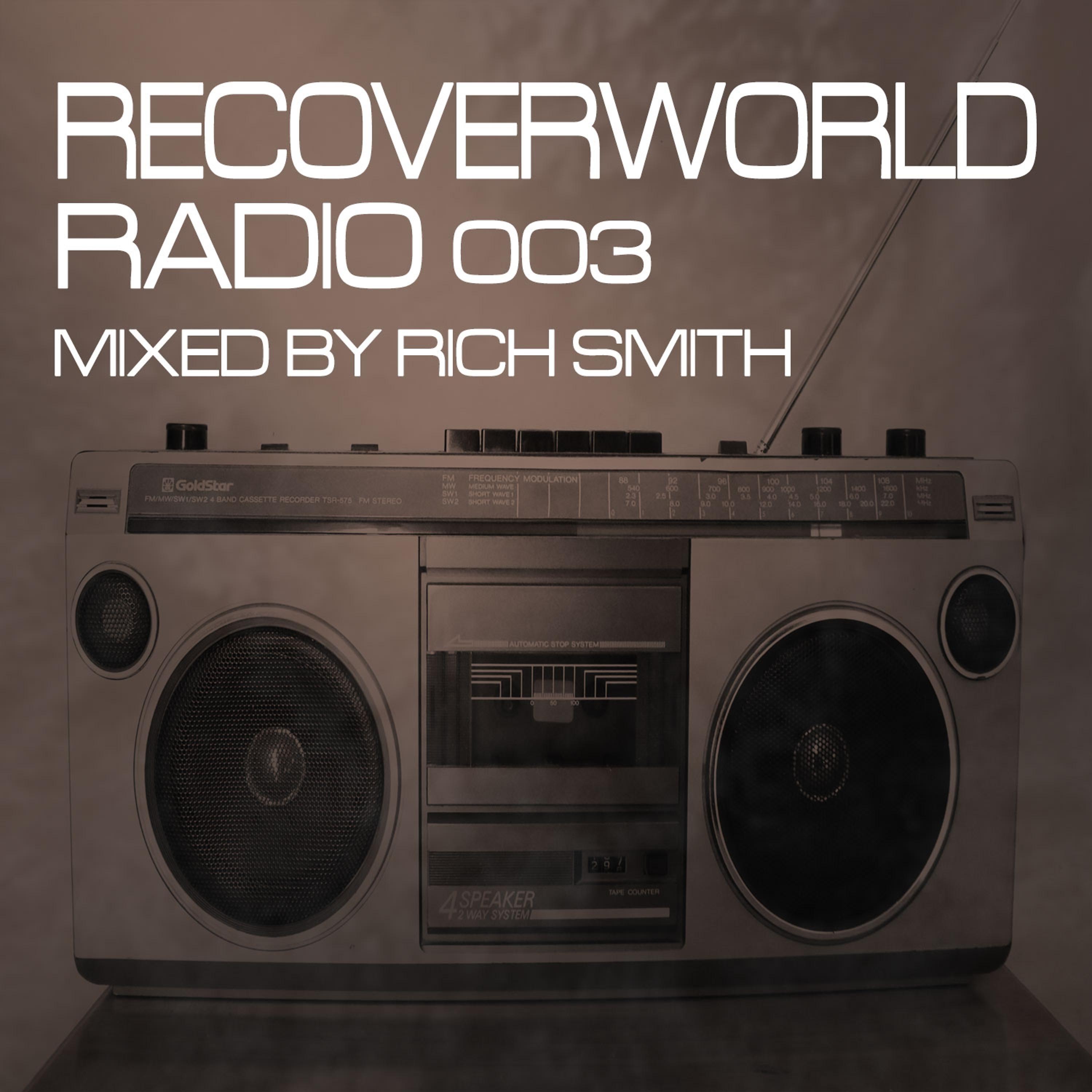 Постер альбома Recoverworld Radio 003 (Mixed by Rich Smith)