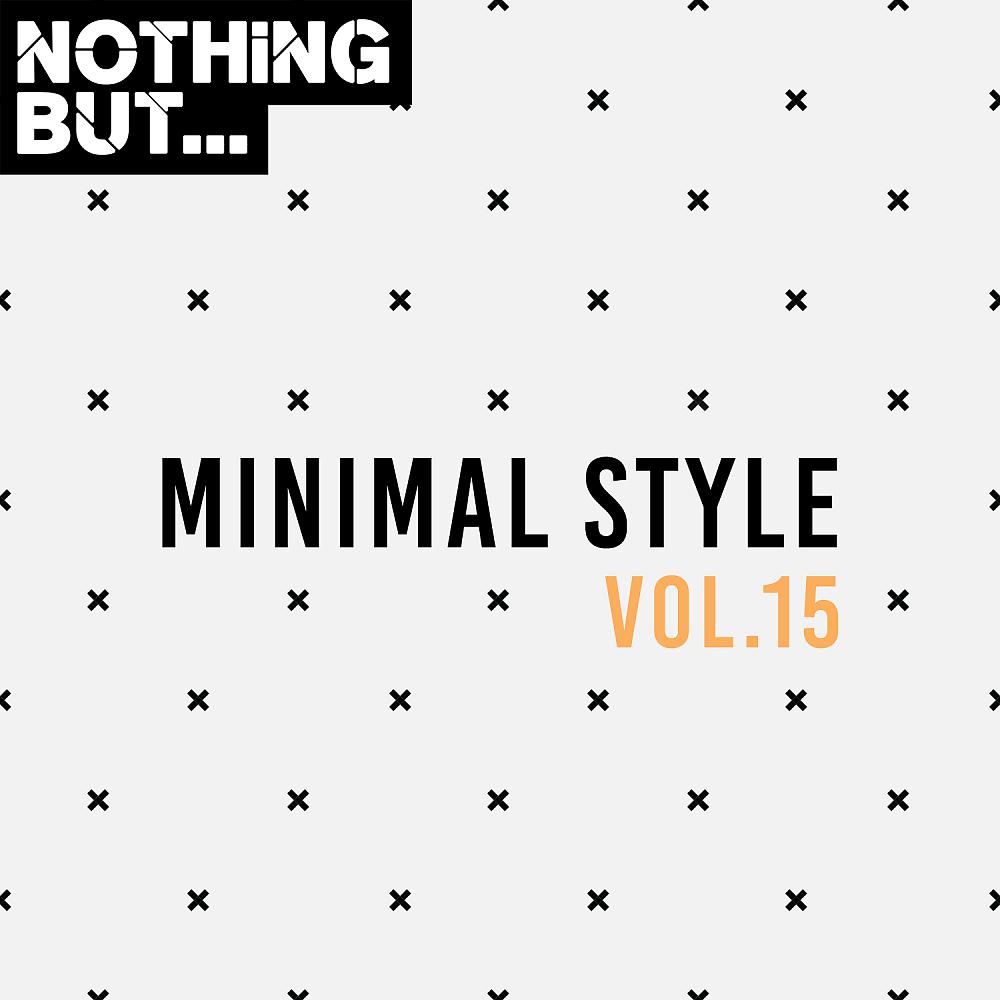 Постер альбома Nothing But... Minimal Style, Vol. 15