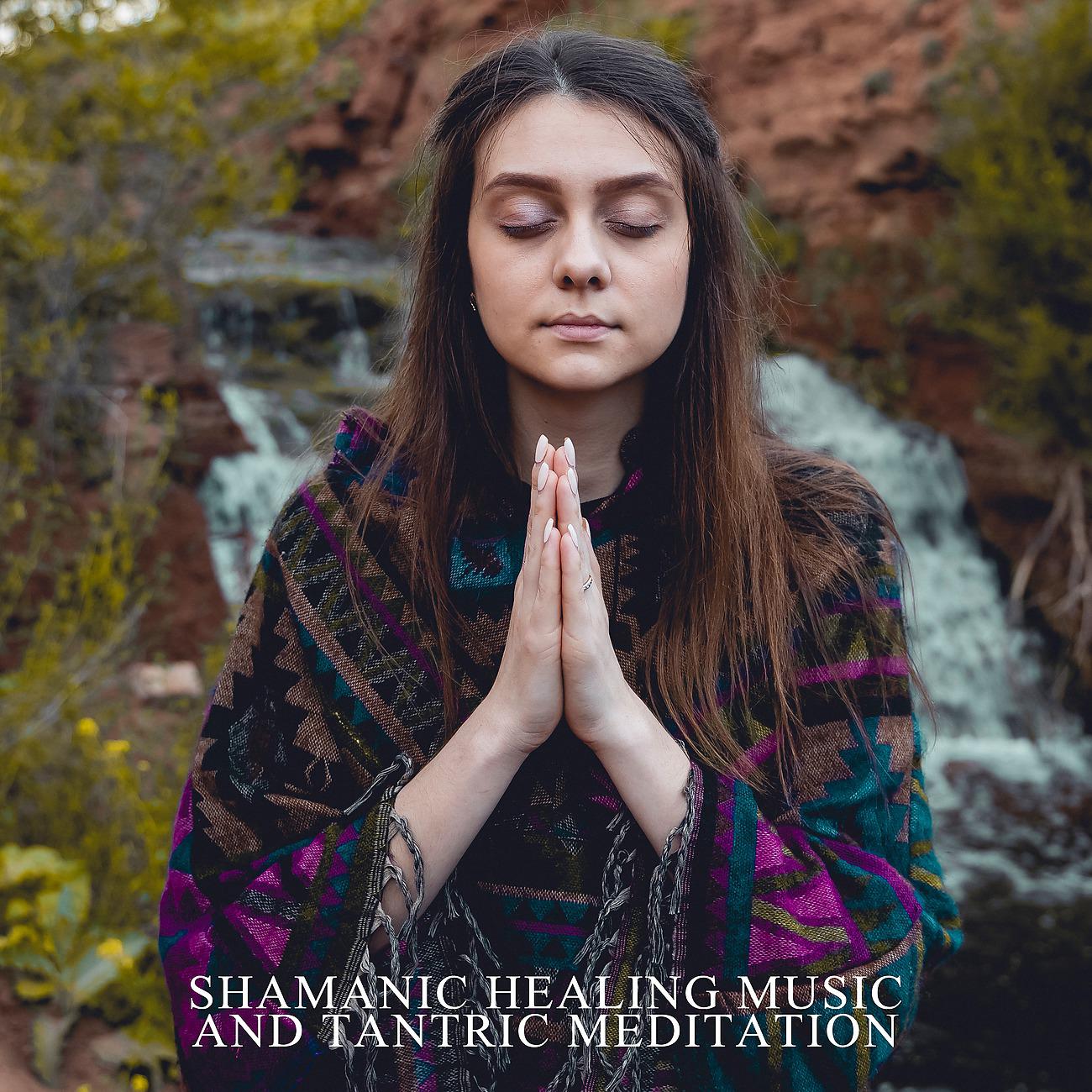Постер альбома Shamanic Healing Music and Tantric Meditation