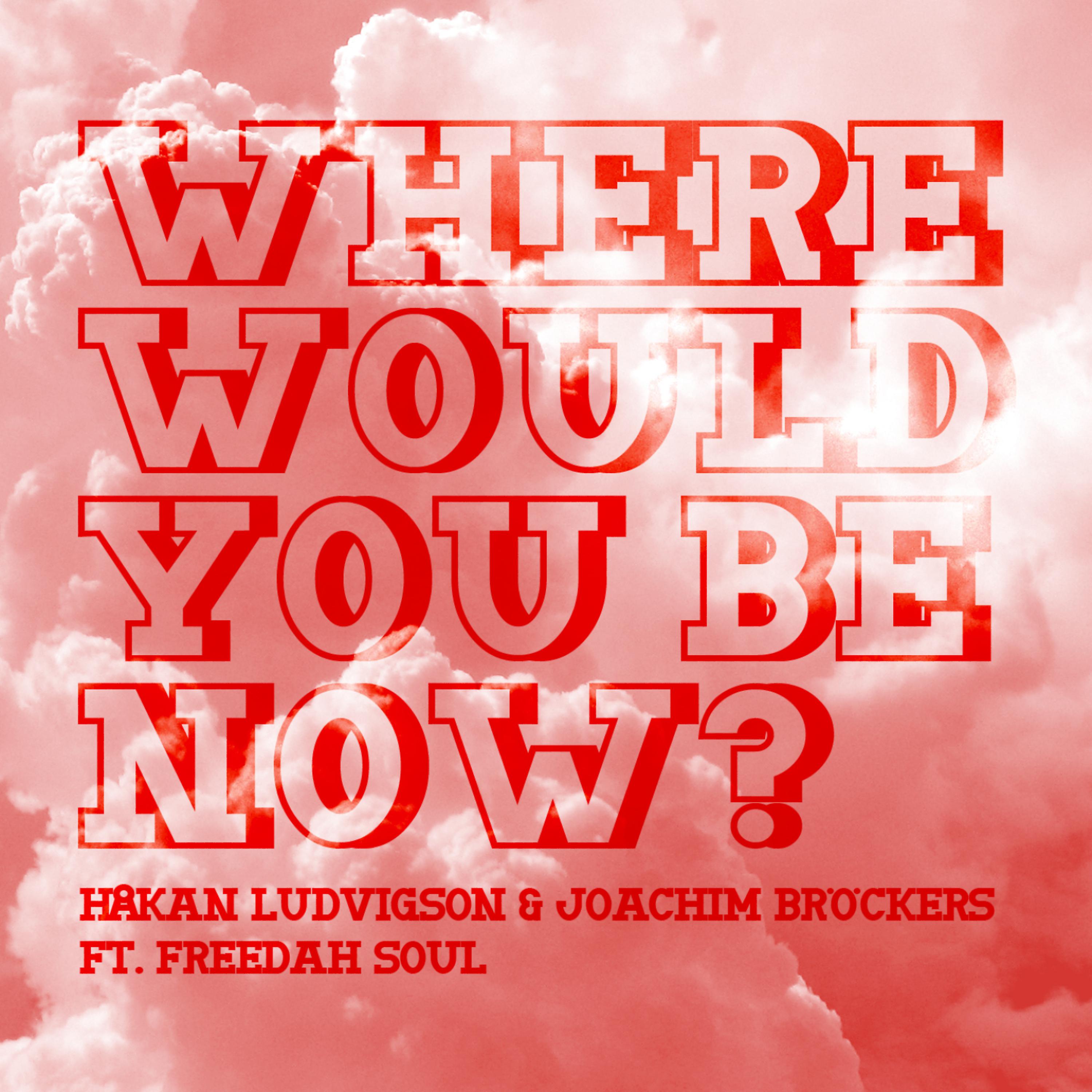 Постер альбома Where Would You Be Now ft. Freedah Soul - EP