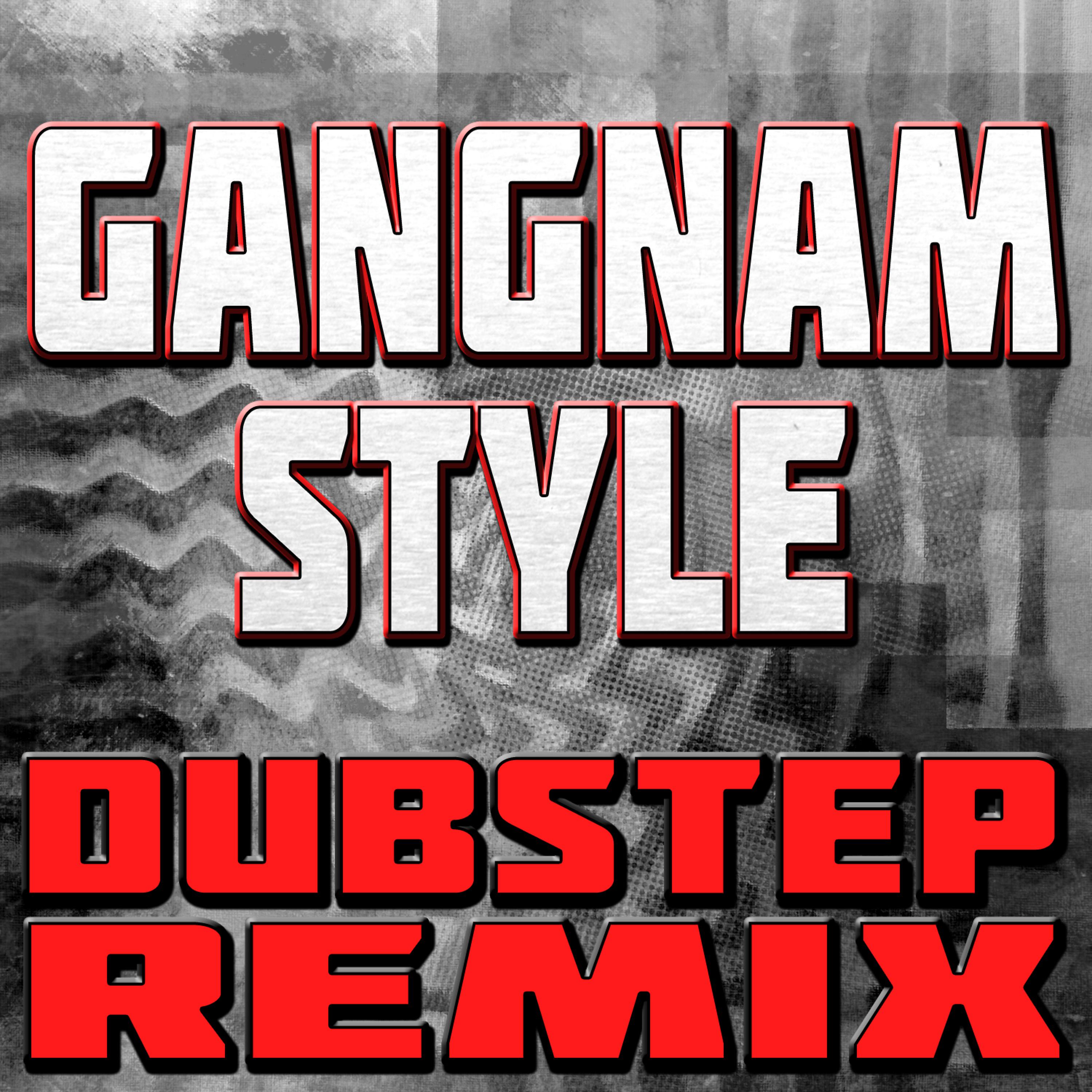Постер альбома Gangnam Style (Dubstep Remix)