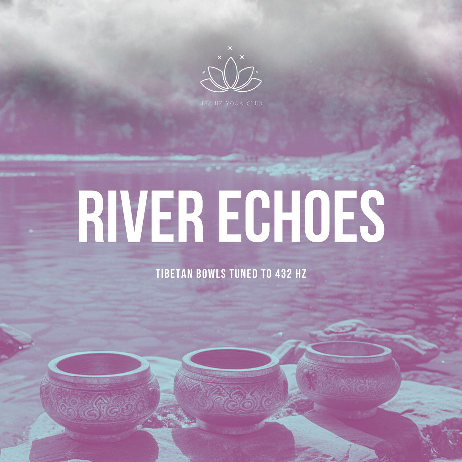 Постер альбома River Echoes: Tibetan Bowls Tuned to 432 Hz
