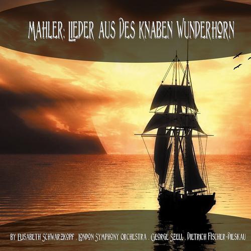 Постер альбома Mahler: Lieder aus Des Knaben Wunderhorn
