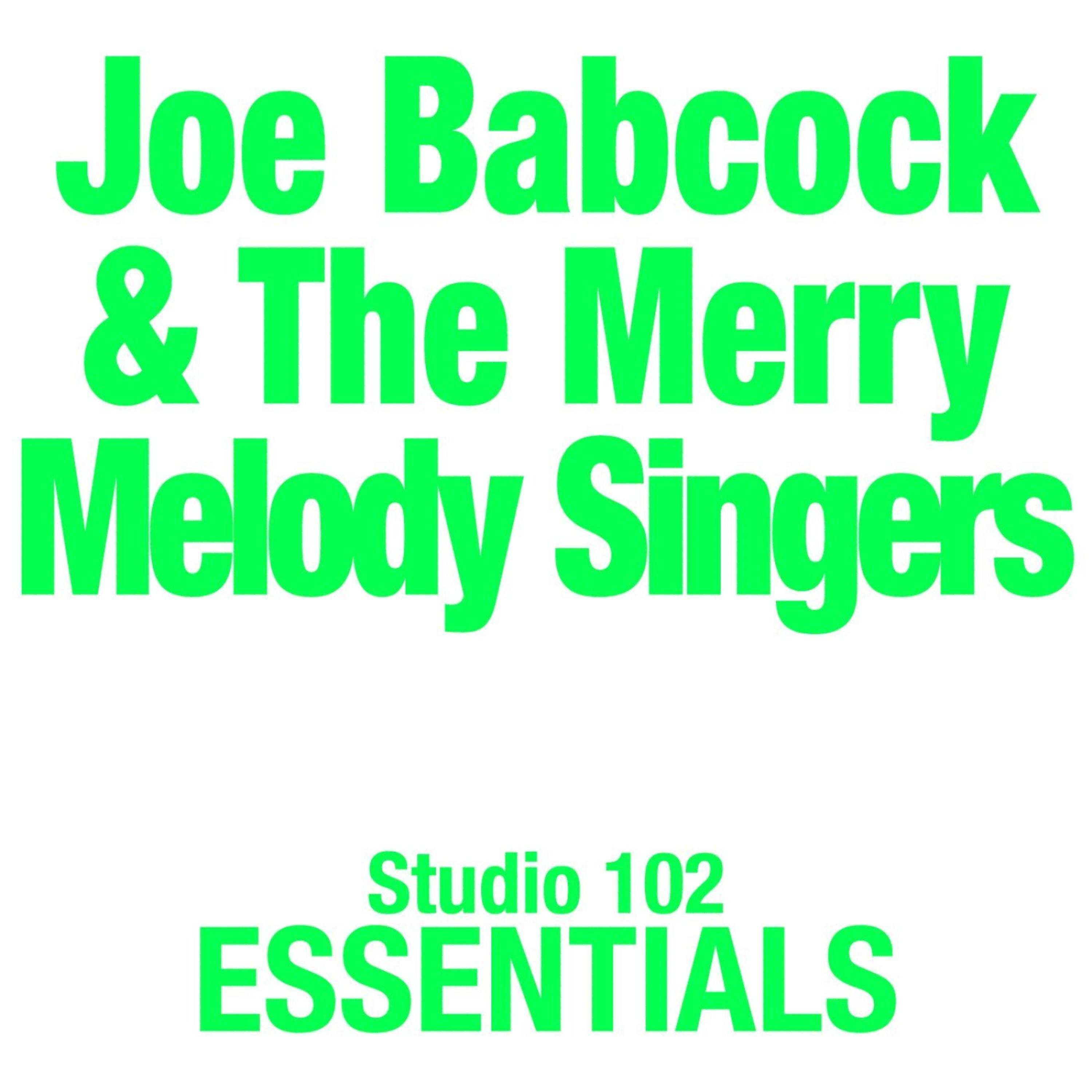 Постер альбома Joe Babcock and The Merry Melody Singers: Studio 102 Essentials