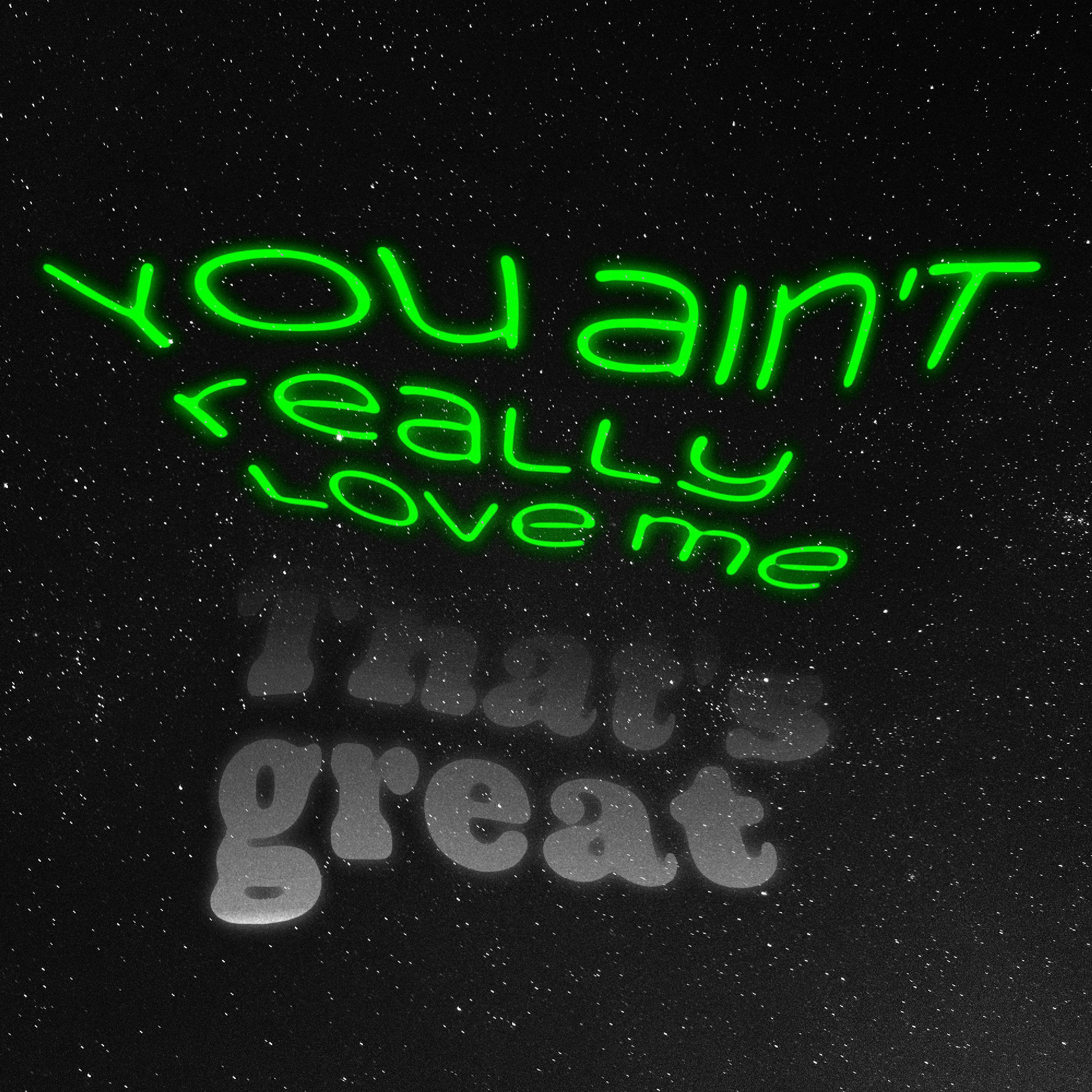 Постер альбома You ain't really love me that's great