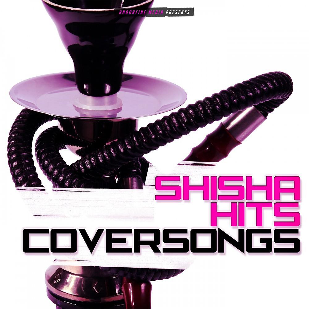 Постер альбома Shisha Hits Coversongs