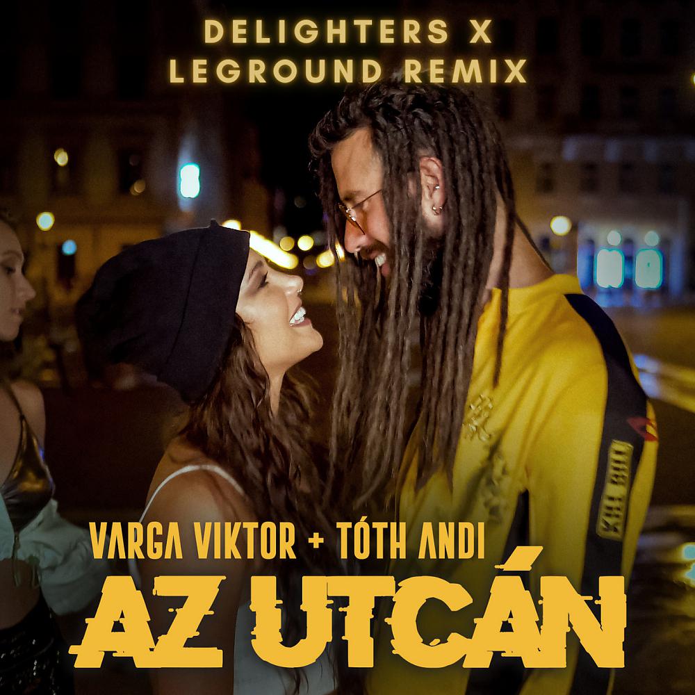 Постер альбома Az Utcán (Delighters & LeGround Remix)
