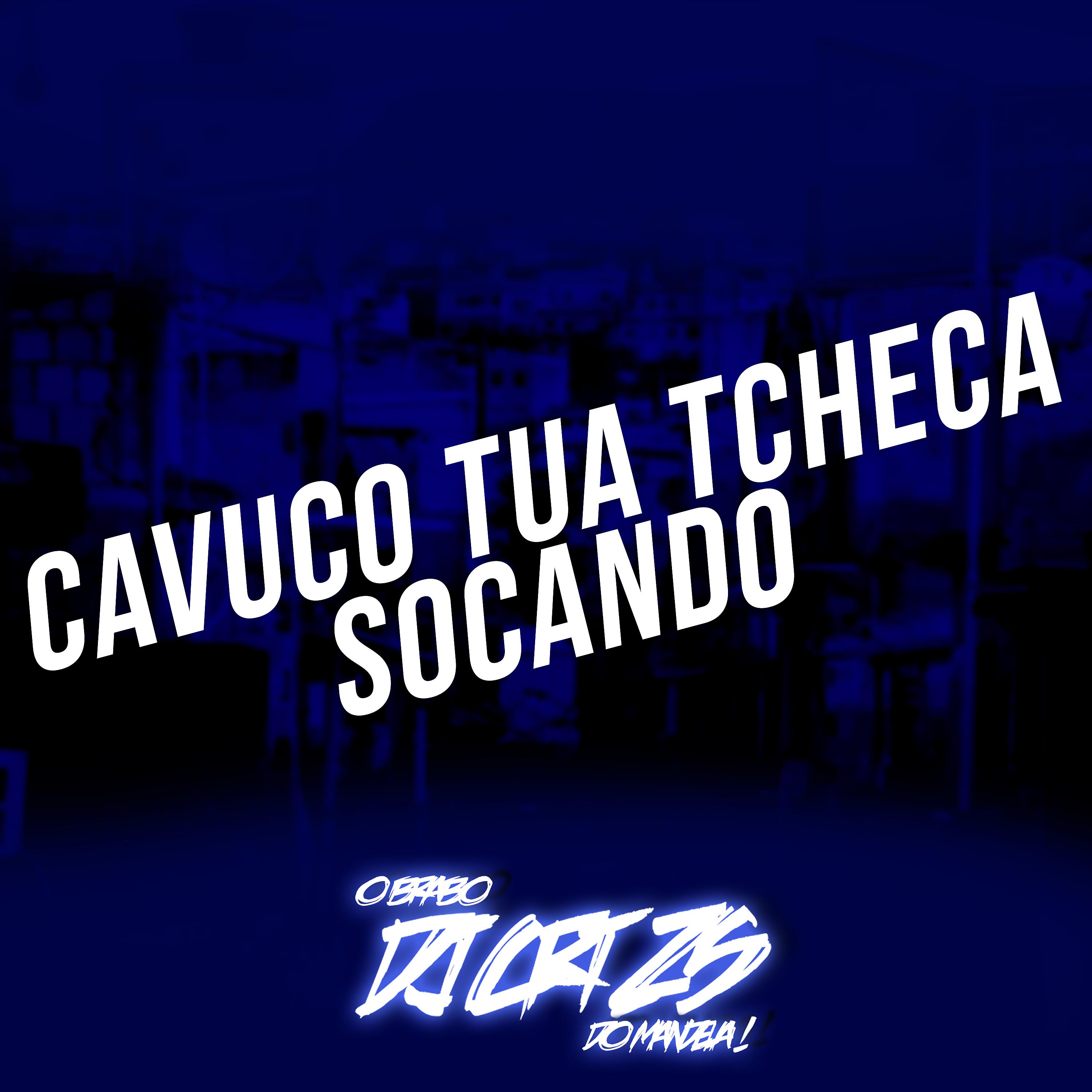 Постер альбома Cavuco Tua Tcheca , Socando Igual Marreta