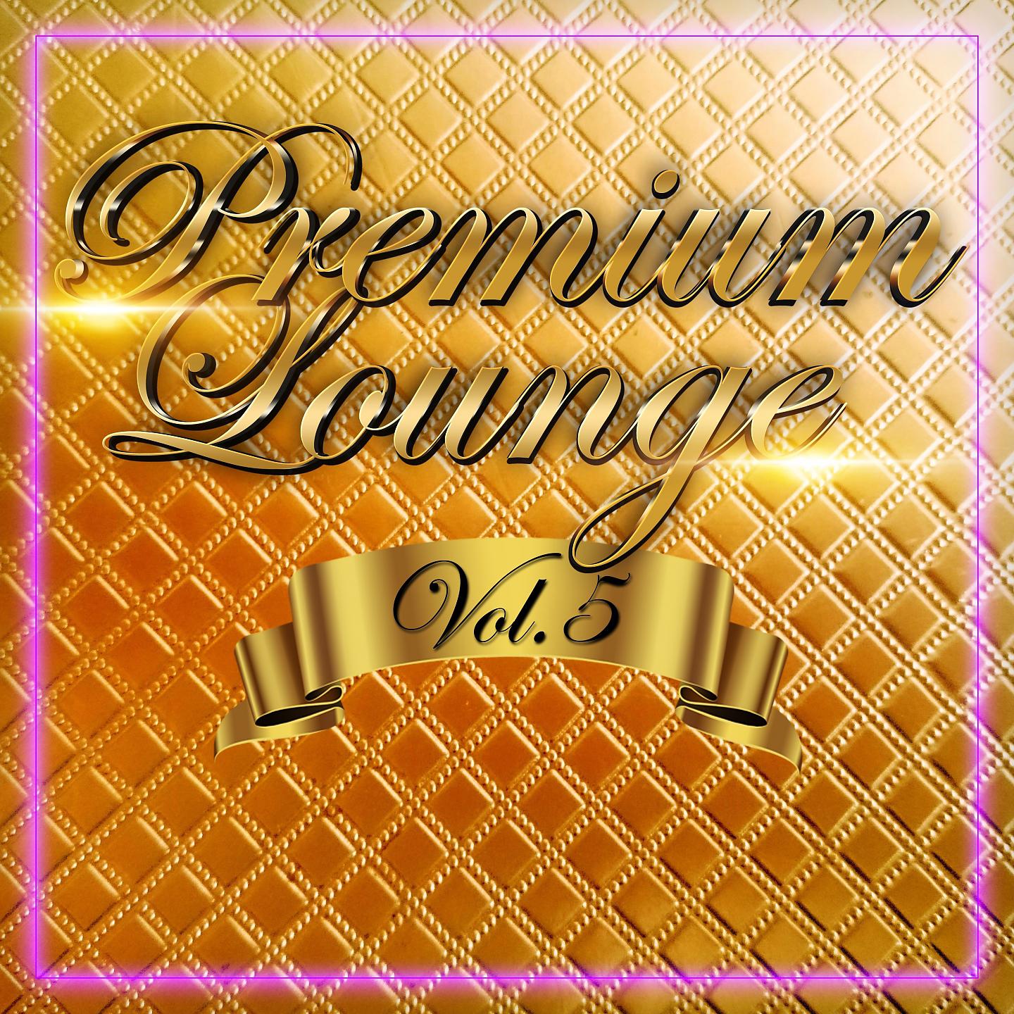 Постер альбома Premium Lounge, Vol. 5