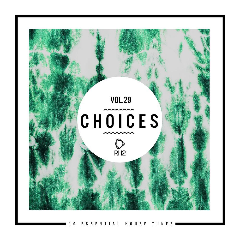 Постер альбома Choices - 10 Essential House Tunes, Vol. 29