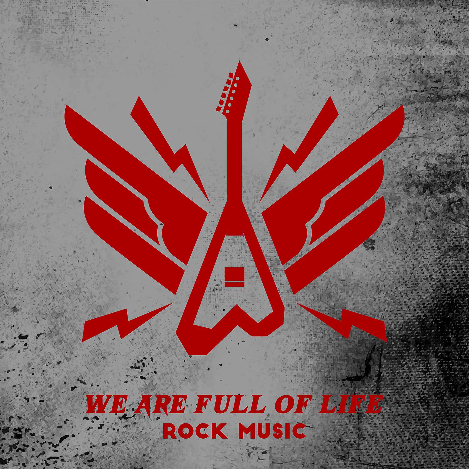 Постер альбома We Are Full of Life – Rock Music