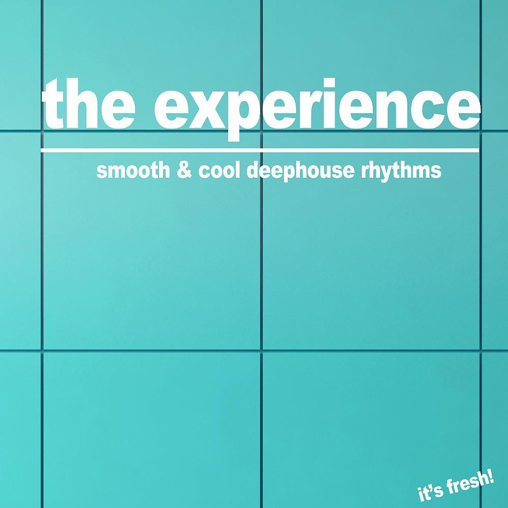 Постер альбома The Experience (Smooth & Cool Deephouse Rhythms)