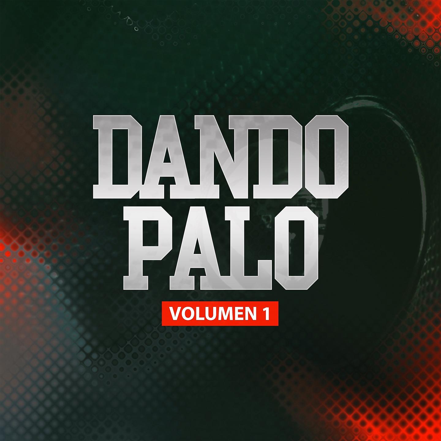 Постер альбома Dando Palo, Vol. 1