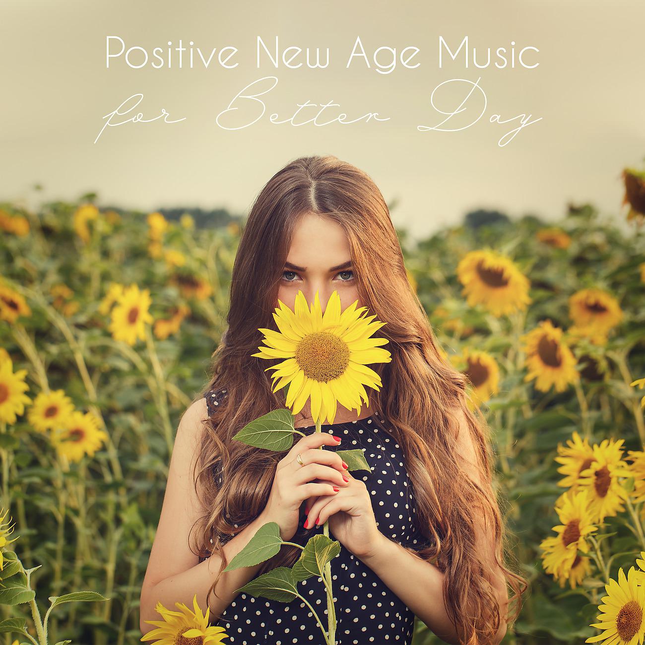 Постер альбома Positive New Age Music for Better Day (Take a Breath and Have a Nice Day, Relax, Meditation, Sounds of Nature)