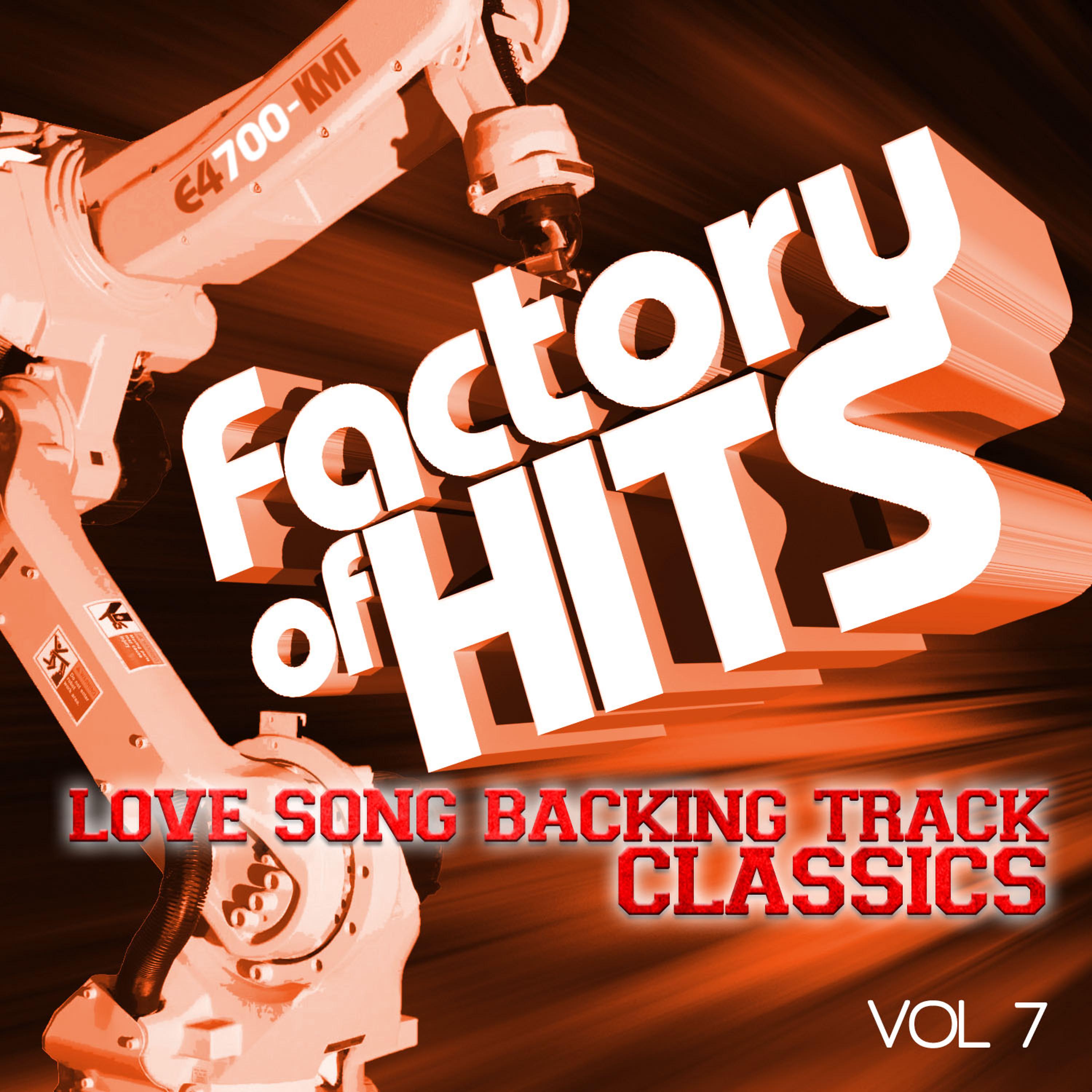 Постер альбома Factory of Hits - Love Song Backing Track Classics, Vol. 7