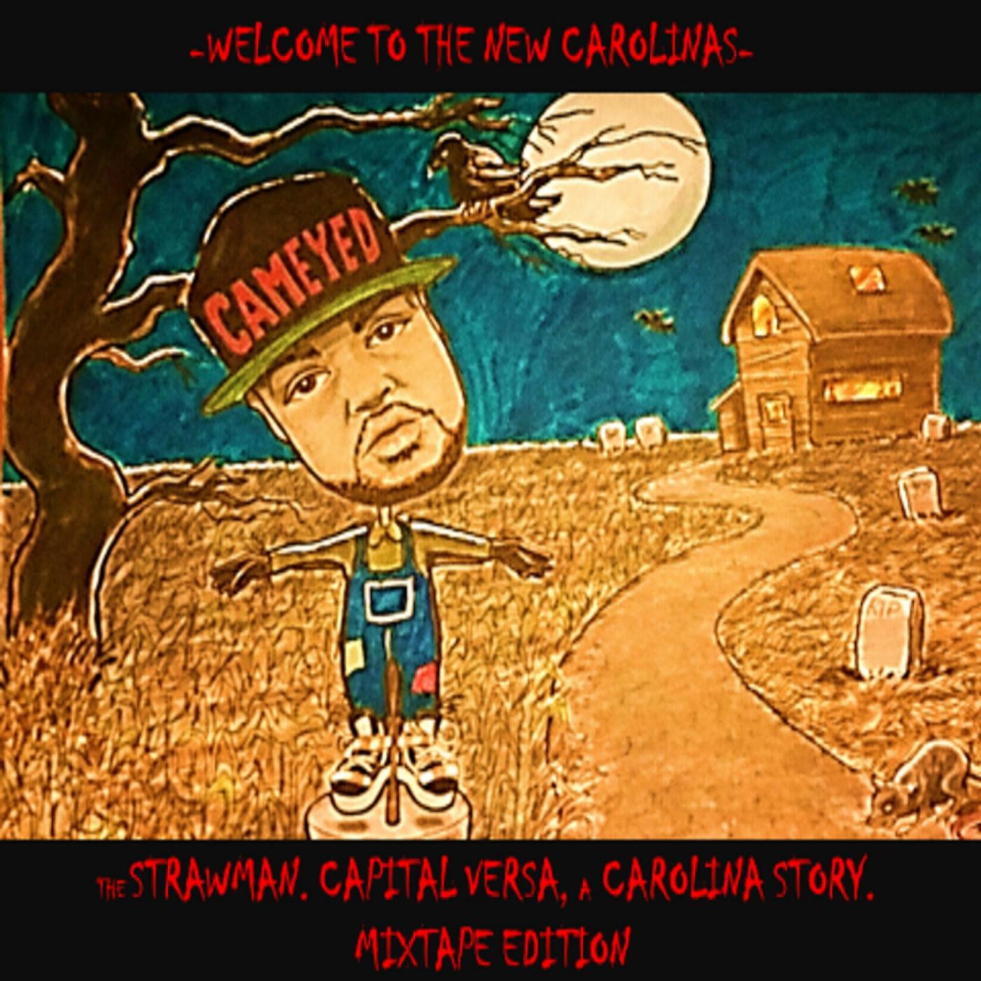 Постер альбома Welcome to the New Carolinas. The Strawman. Capital Versa. A Carolina Story. (Mixtape Edition)